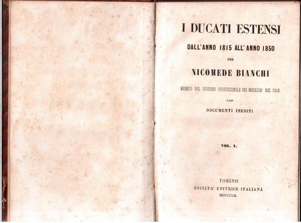I Ducati Estensi dall'anno 1815 all'anno 1850 per Nicomede Bianchi …
