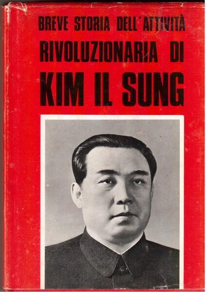 Breve storia dell'attività rivoluzionaria di Kim Il Sung A cura …