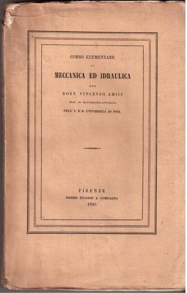 Corso elementare di meccanica ed idraulica Vol. 1° contenente la …