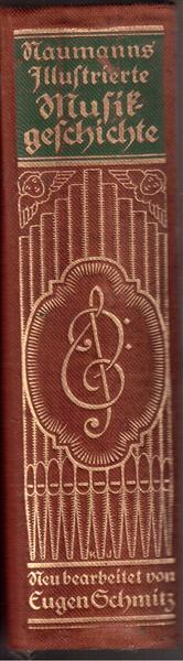 Emil Naumanns Illustrierte Musikgeschichte Vollstandig neubearbeitet und bis auf die …