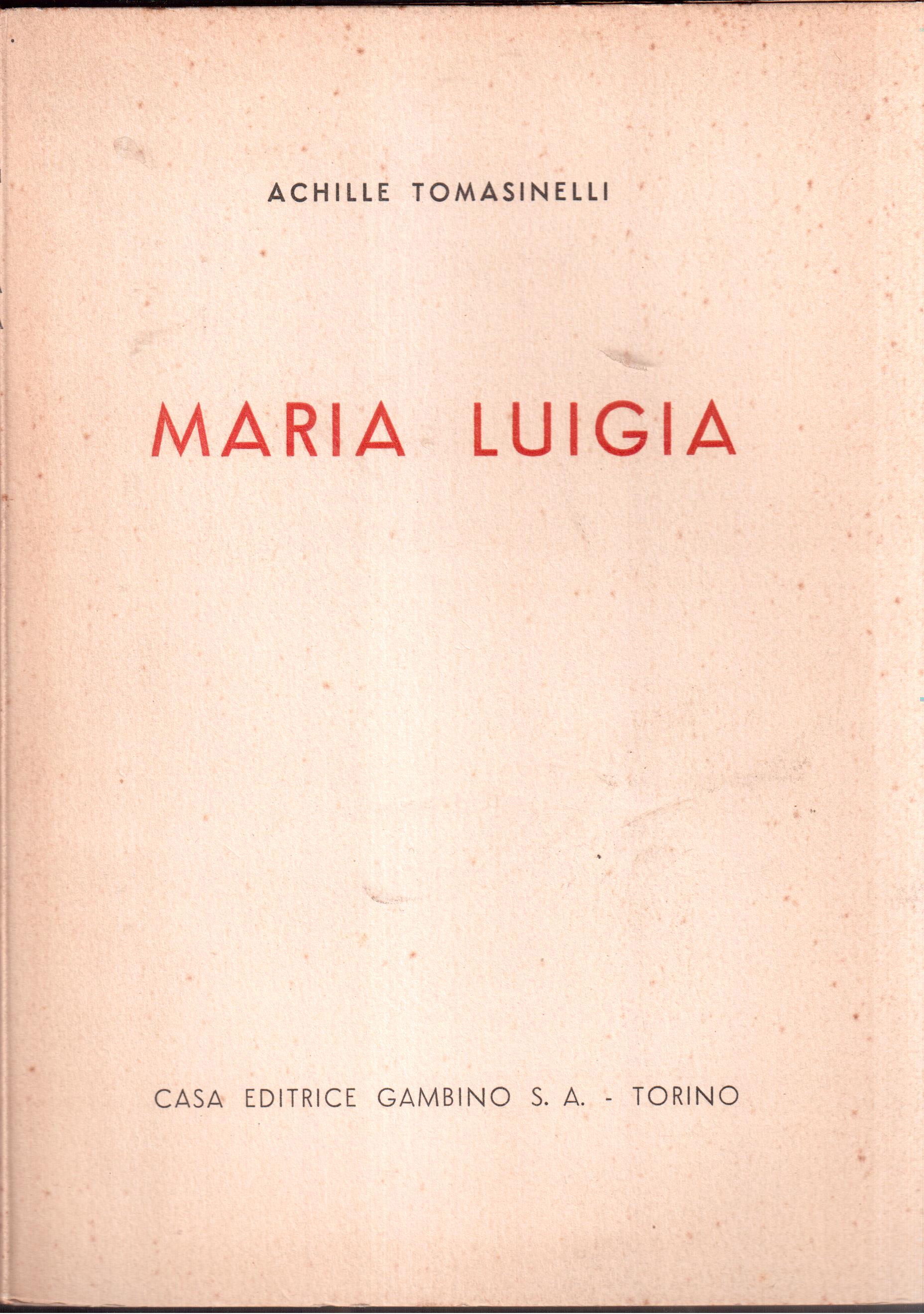 Achille Tomasinelli- Maria Luigia- Prefazione di Renzo Pezzani