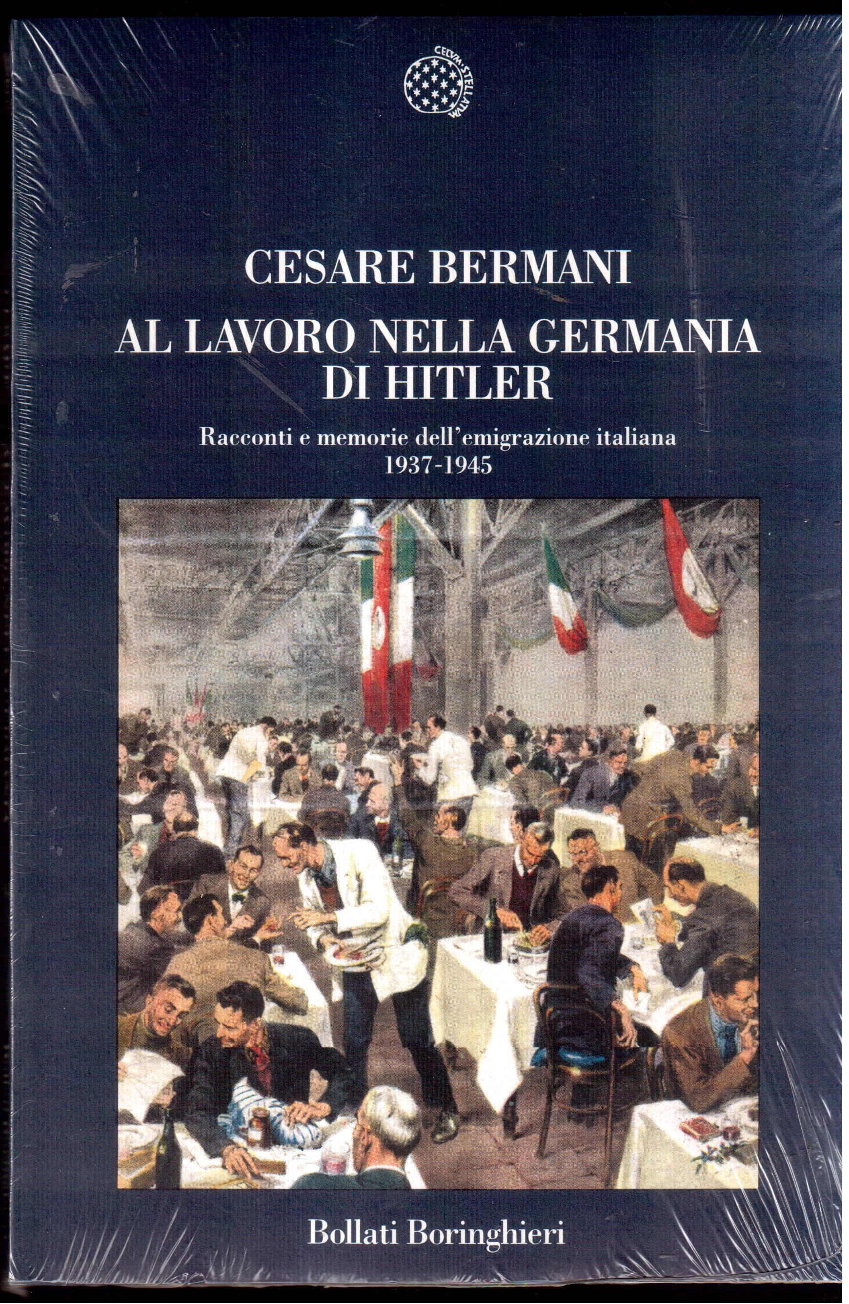Al lavoro nella Germania di Hitler. Racconti e memorie dell'emigrazione …