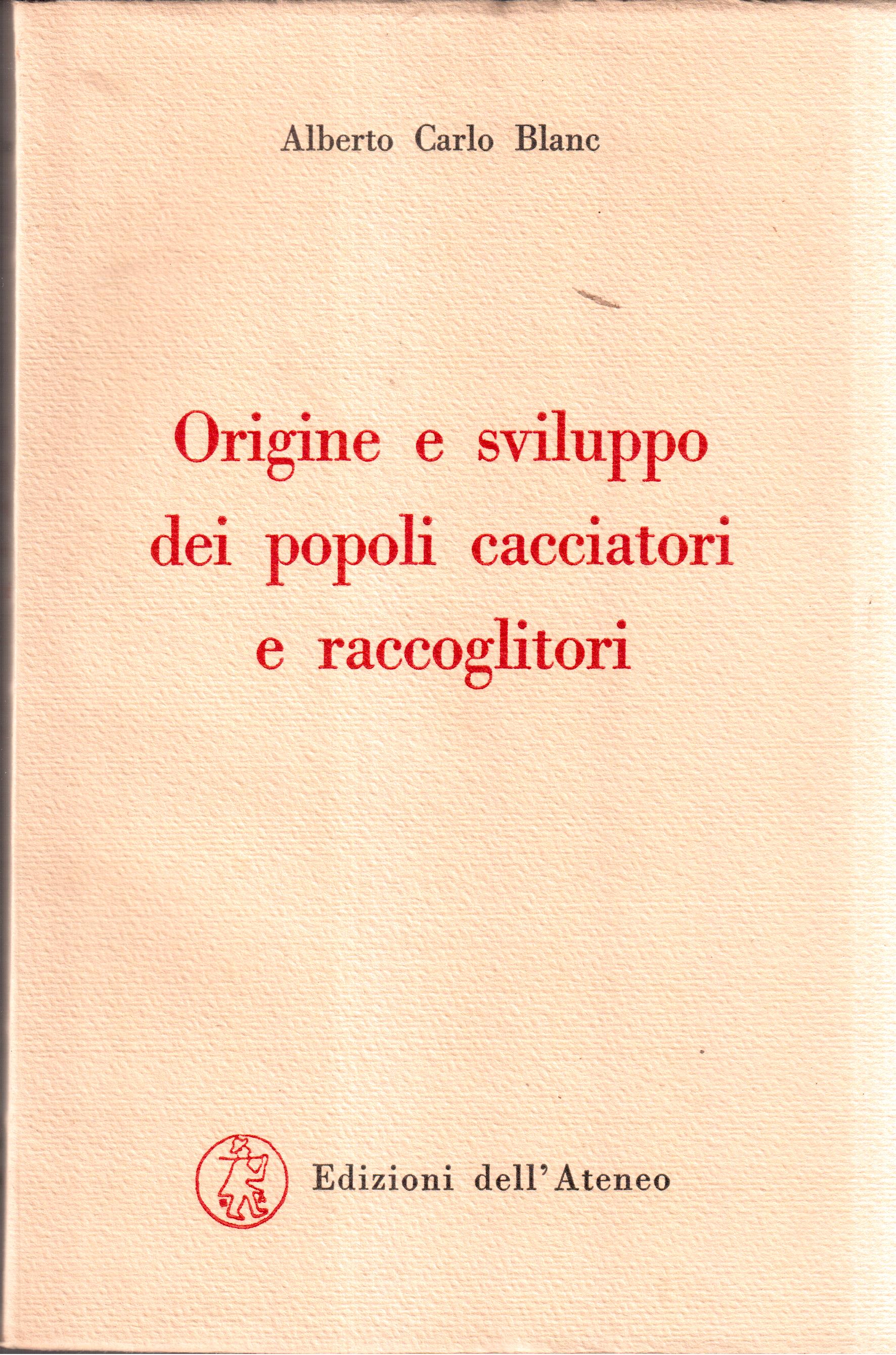 Alberto Carlo Blanc- Origine e sviluppo dei popoli cacciatori e …