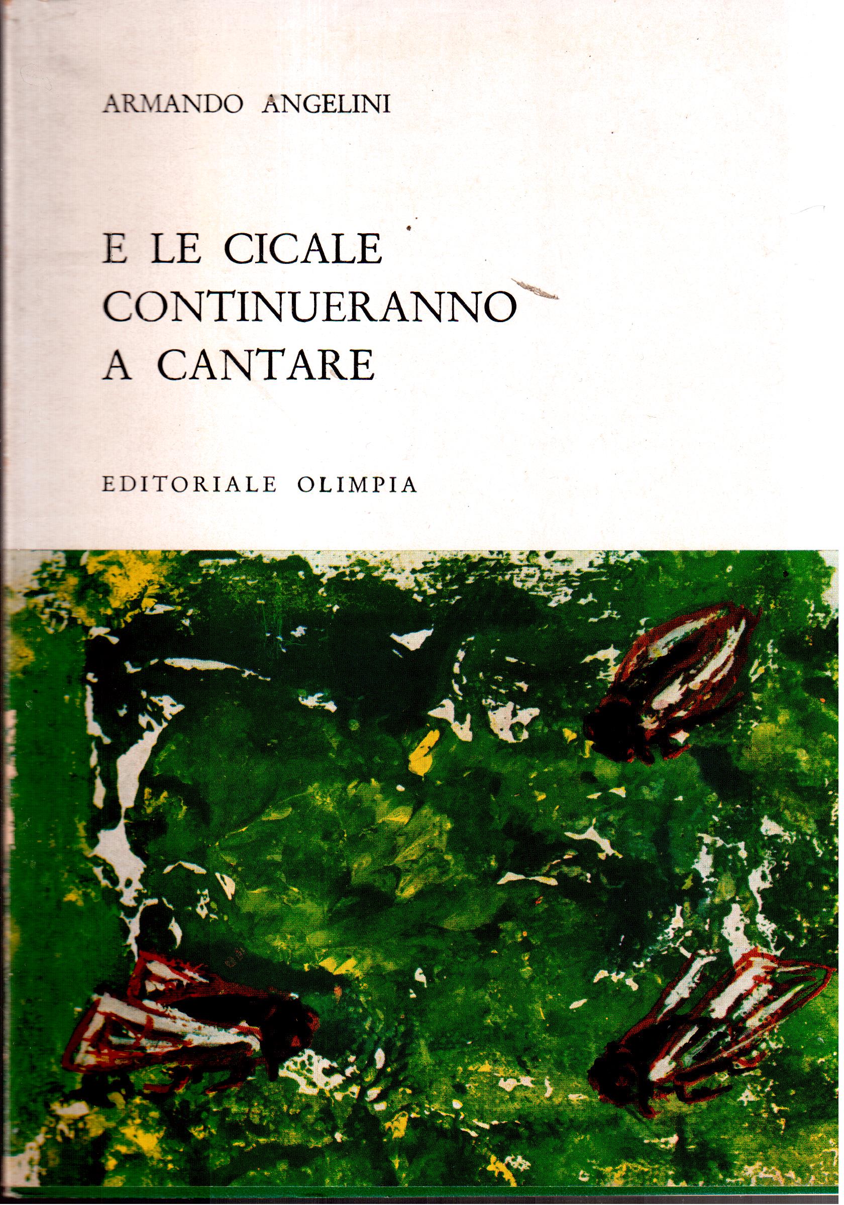 Armando Angelini- E le cicale continueranno a cantare