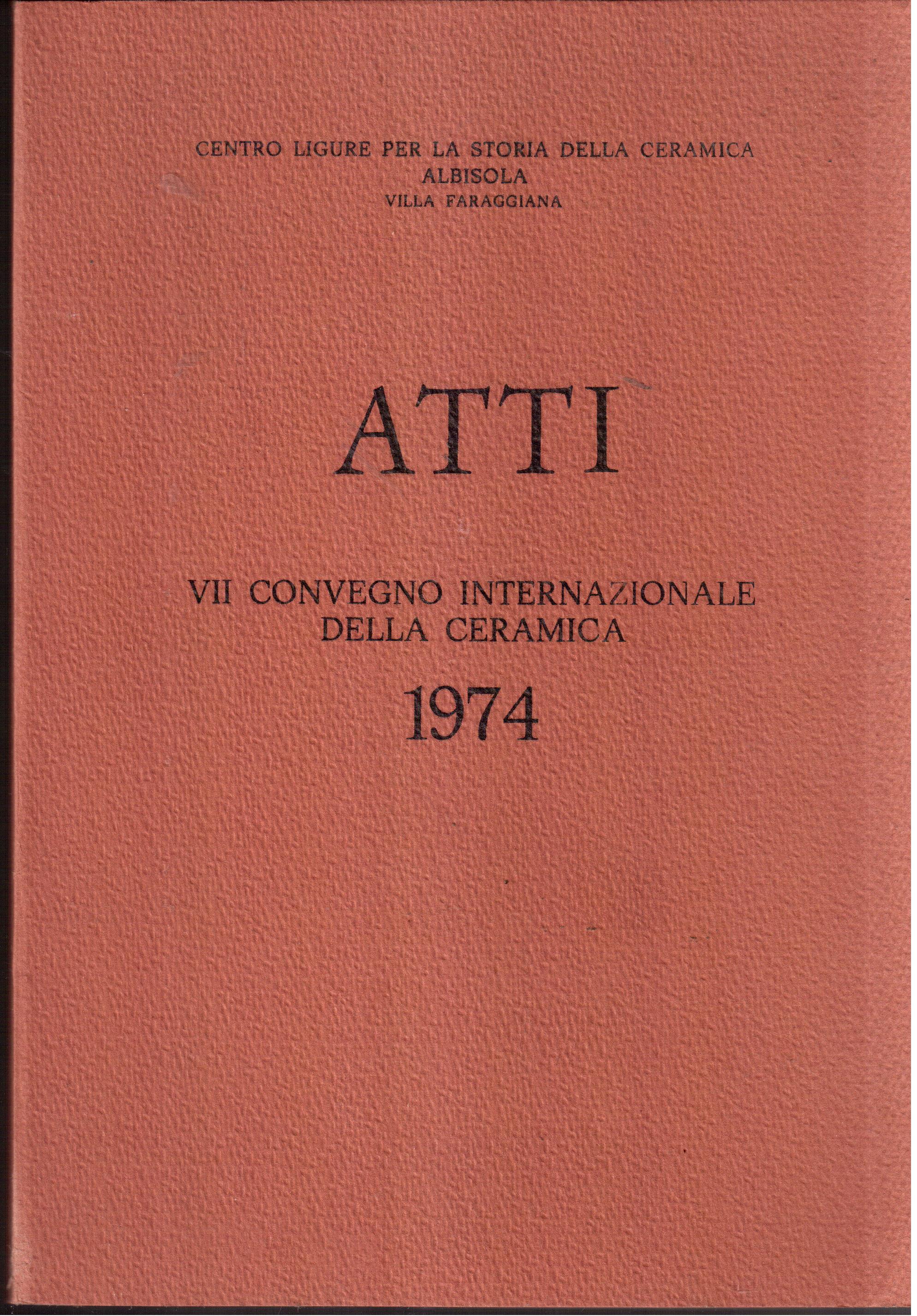 Atti- VII Convegno Internazionale della ceramica- Albisola,31 maggio-3 giugno 1974