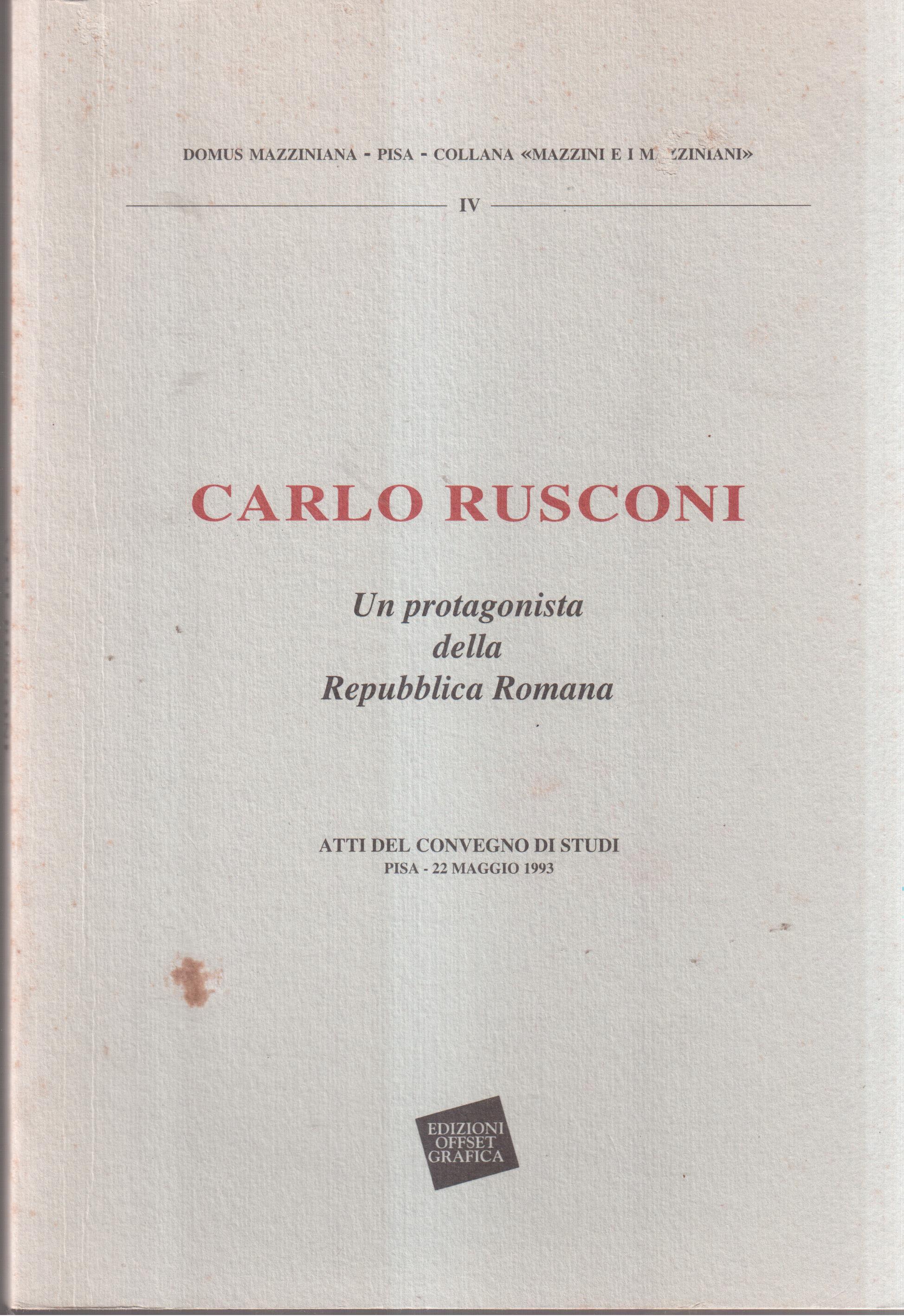 Carlo Rusconi Un protagonista della Repubblica Romana - Atti del …