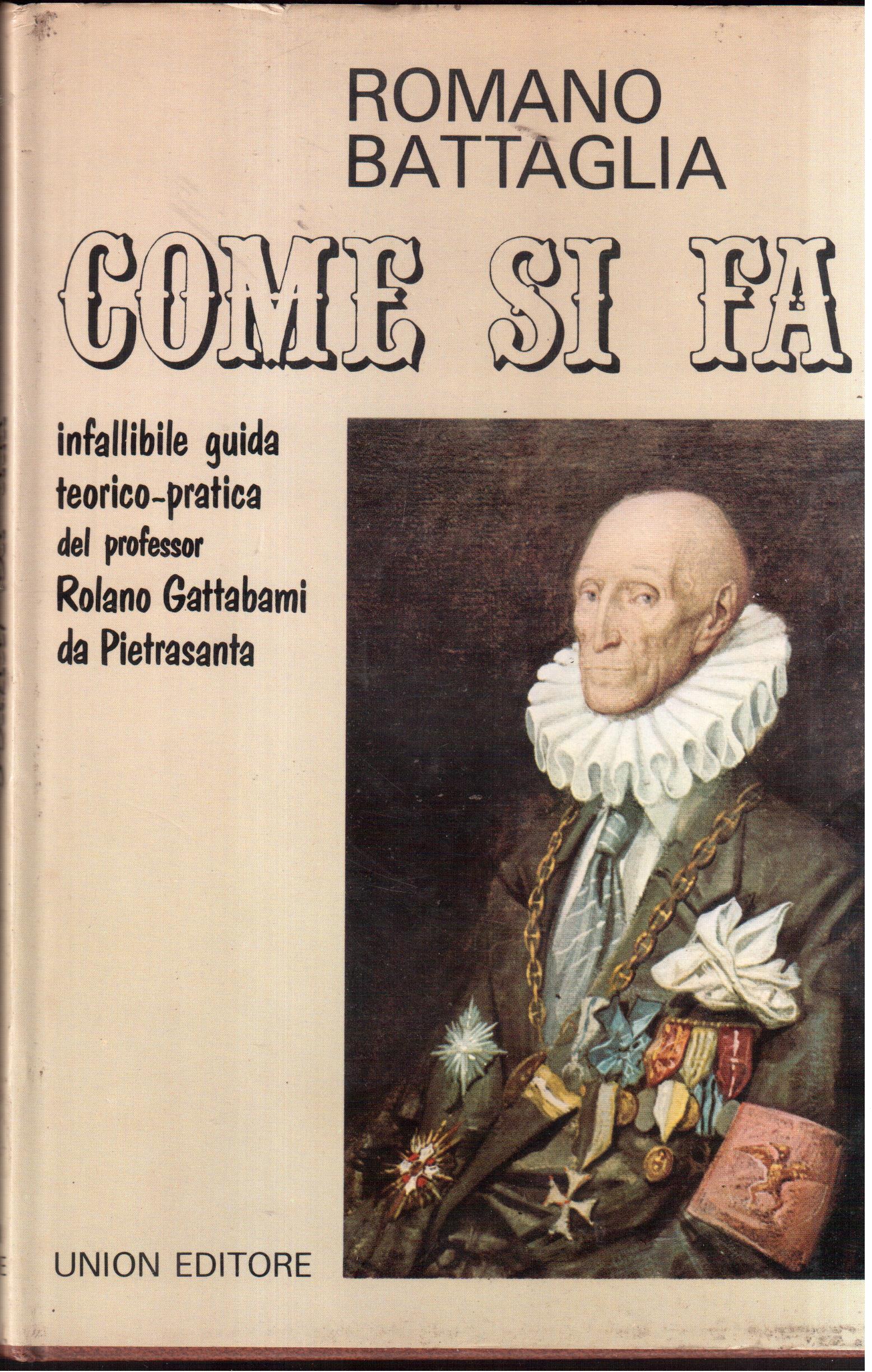 Come si fa-Infallibile guida teorico-pratica del professor Rolano Gattabami da …