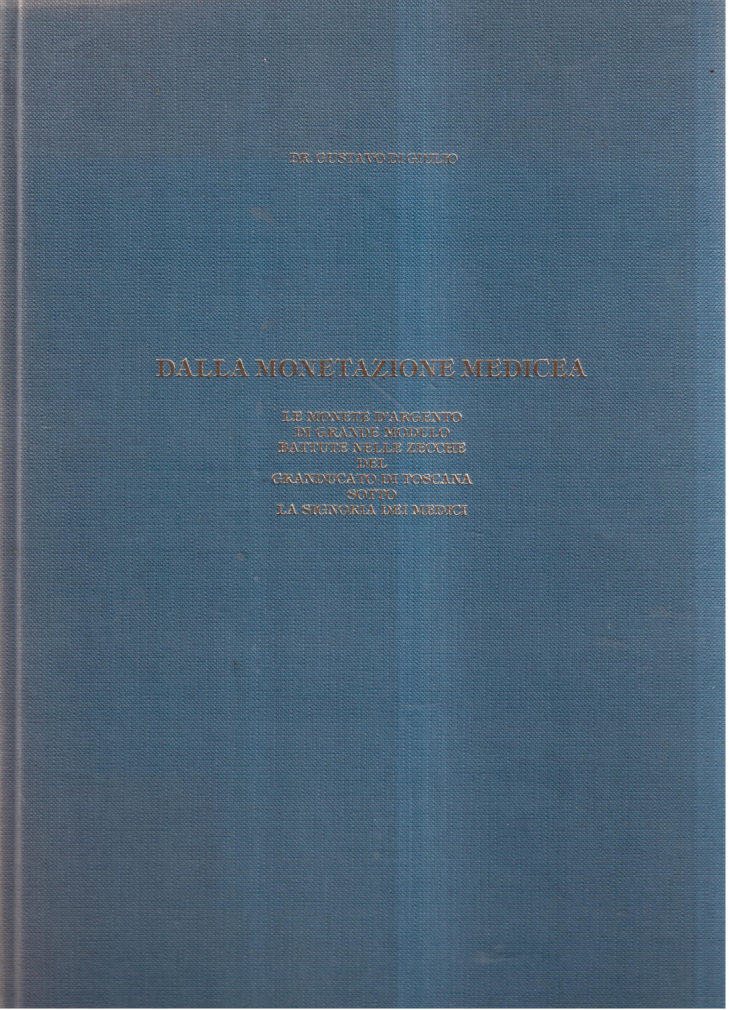Dalla monetazione Medicea- Le monete d'argento di grande modulo battute …
