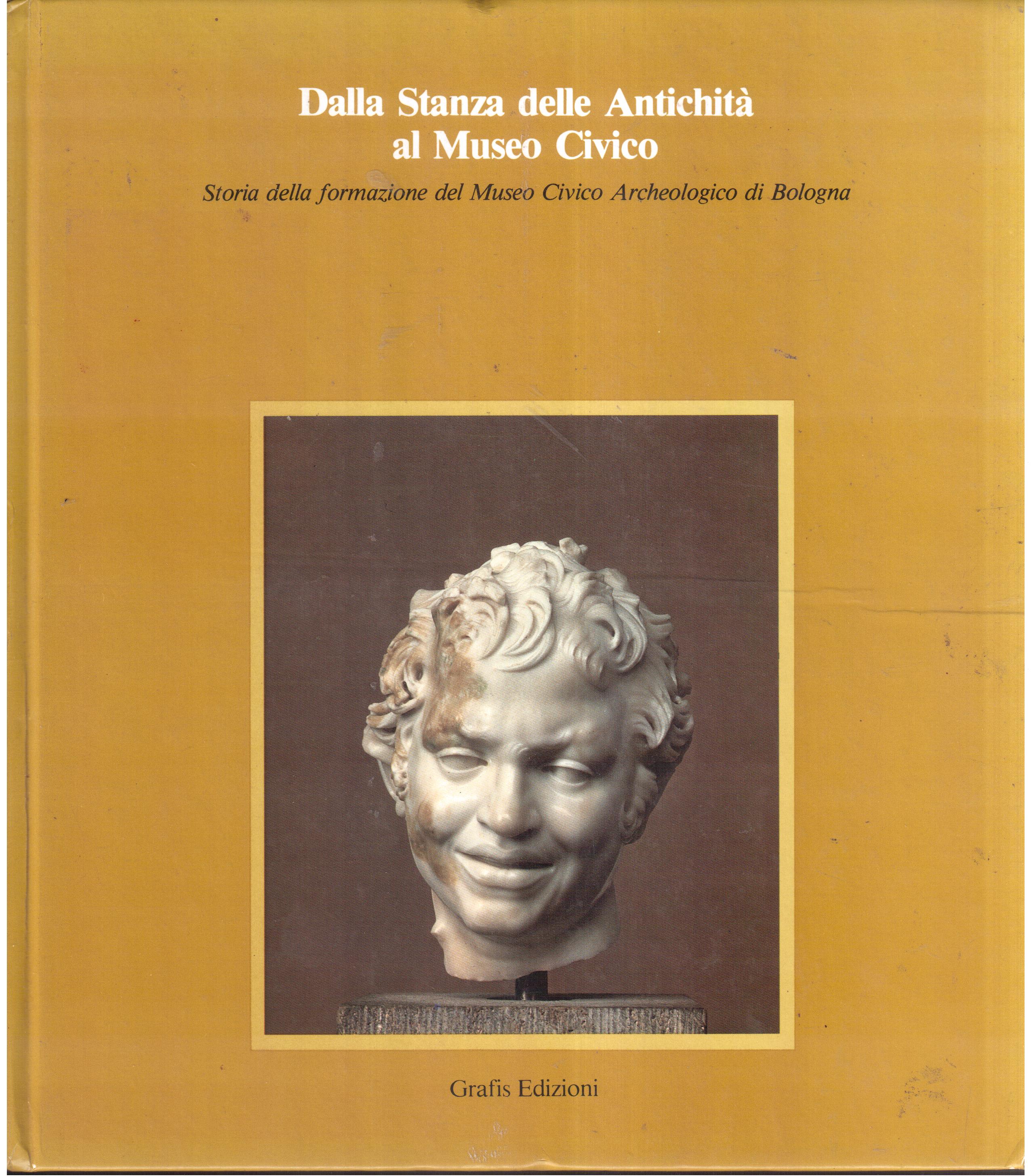 Dalla stanza delle Antichità al Museo Civico-Storia della formazione del …