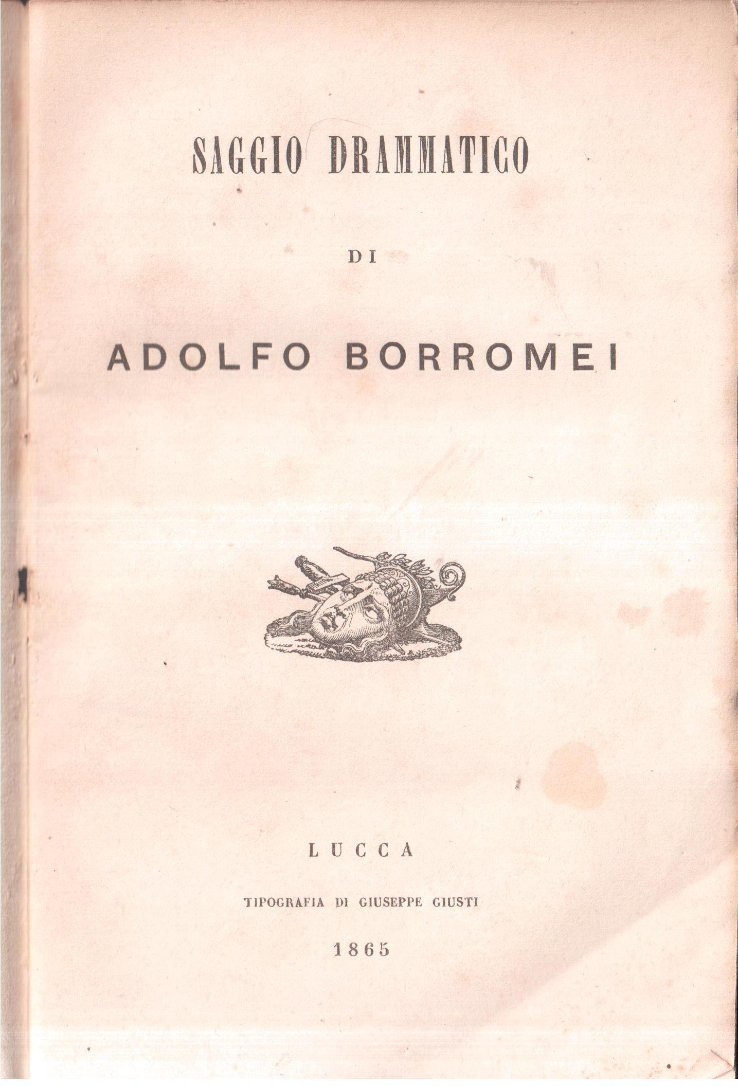 Drammi storici Saggio drammatico di Adolfo Borromei