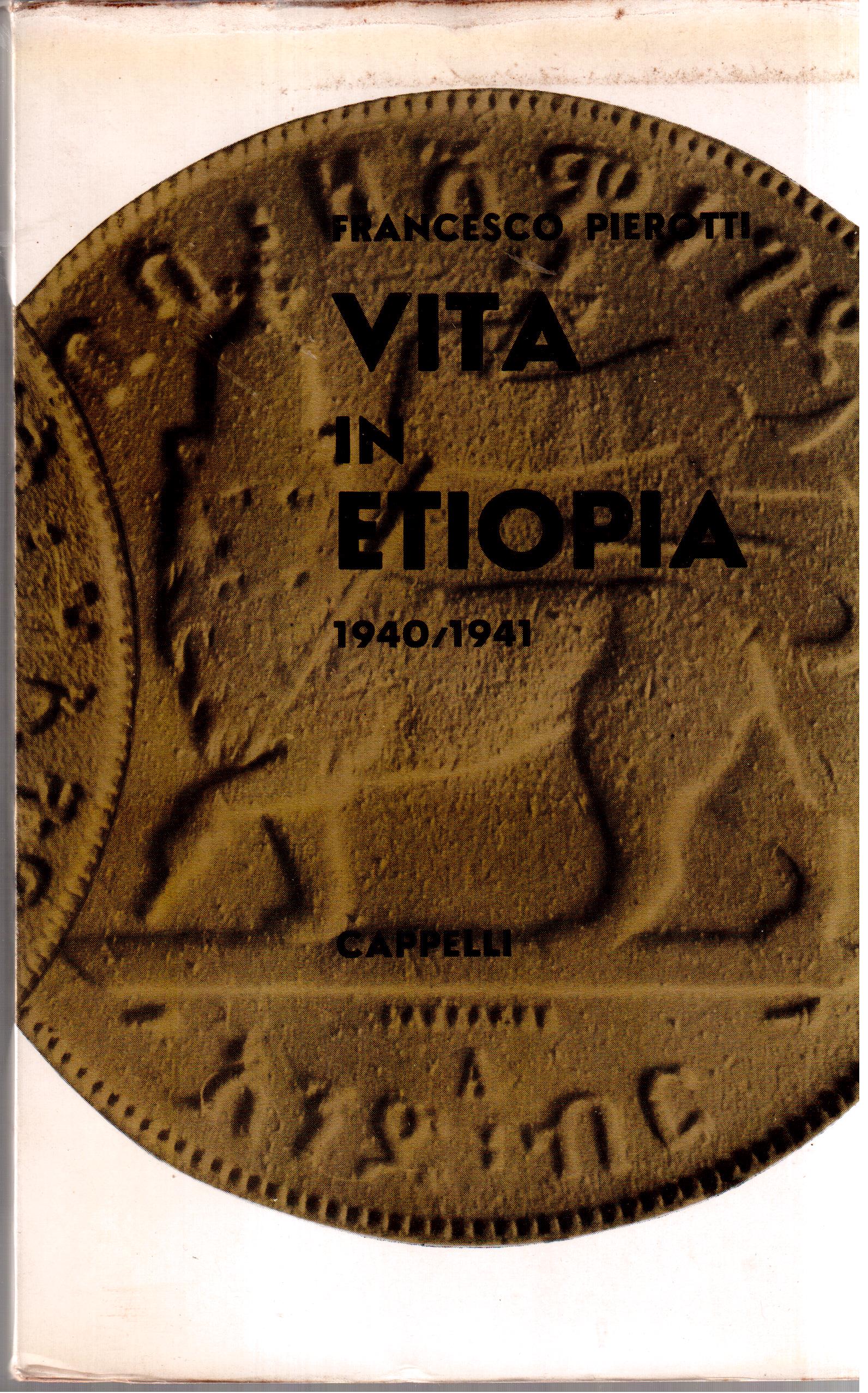 Francesco Pierotti- Vita in Etiopia 1940/1941