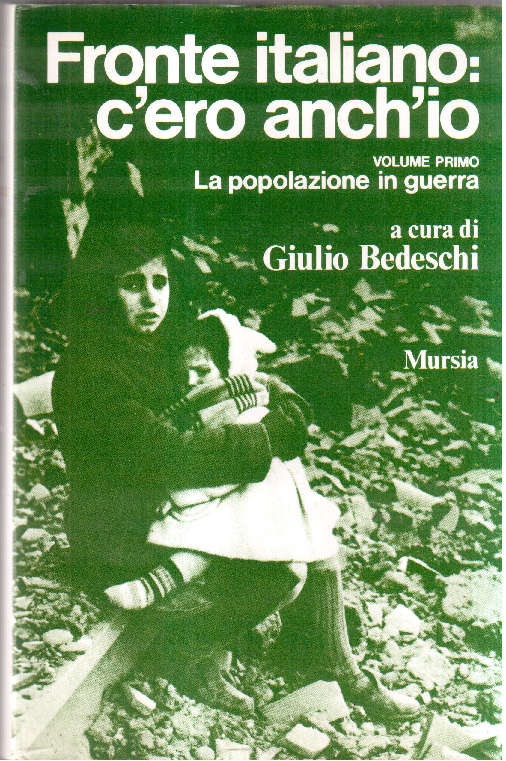 Fronte italiano: c'ero anch'io Volume primo: La popolazione in guerra