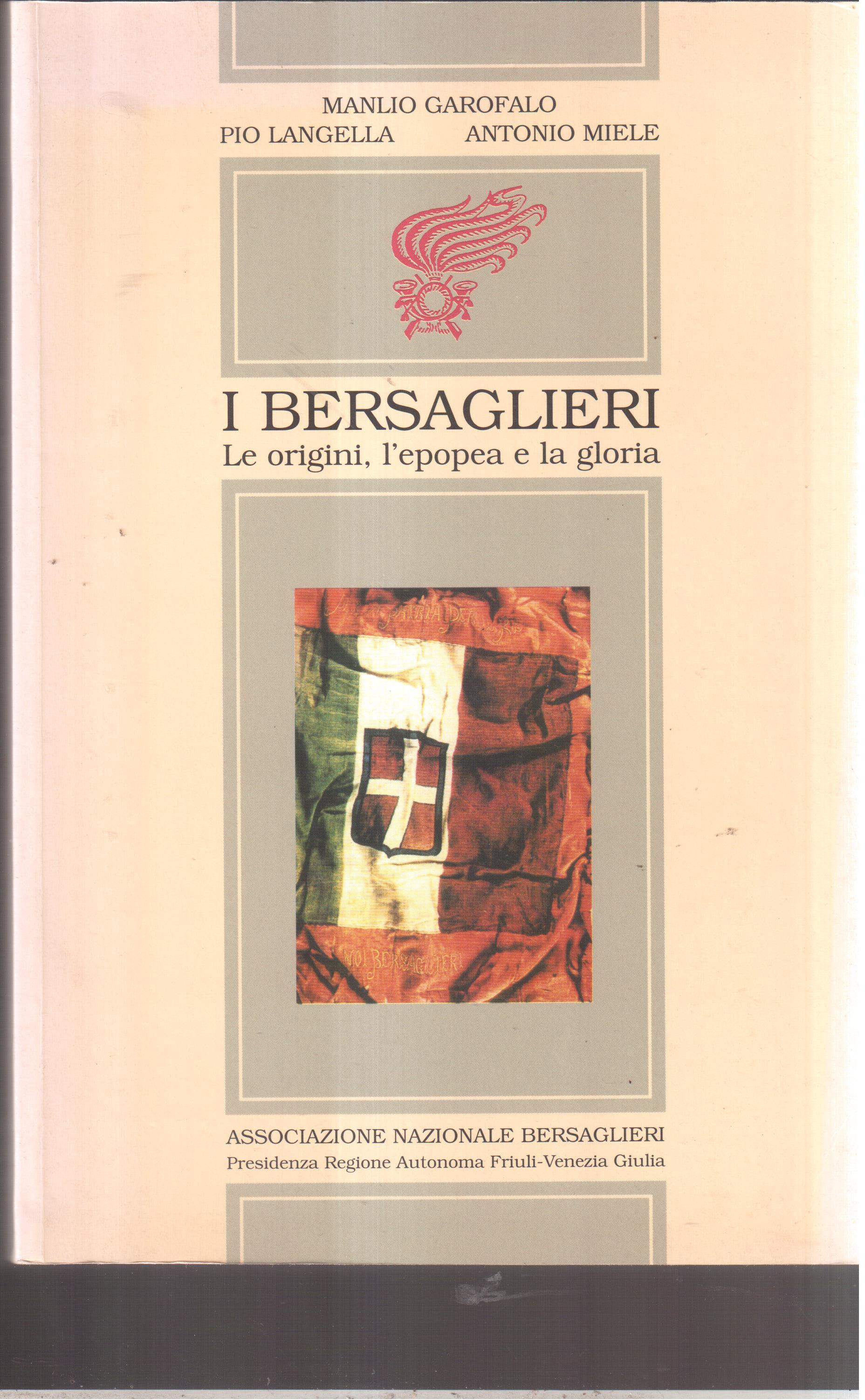 I bersaglieri- Le origini, l'epopea e la gloria