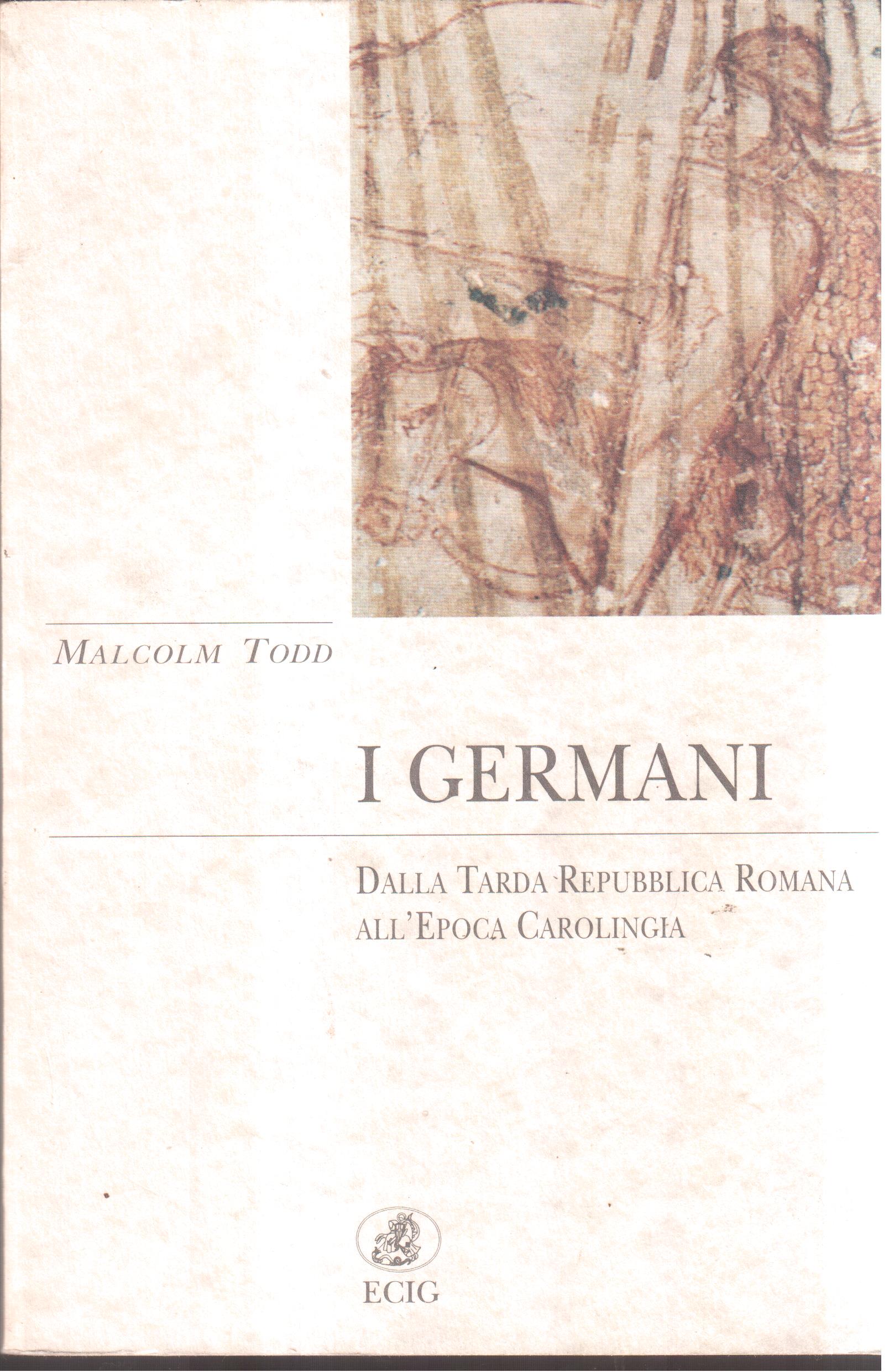 I Germani- Dalla Tarda Repubblica Romana all' Epoca Carolingia