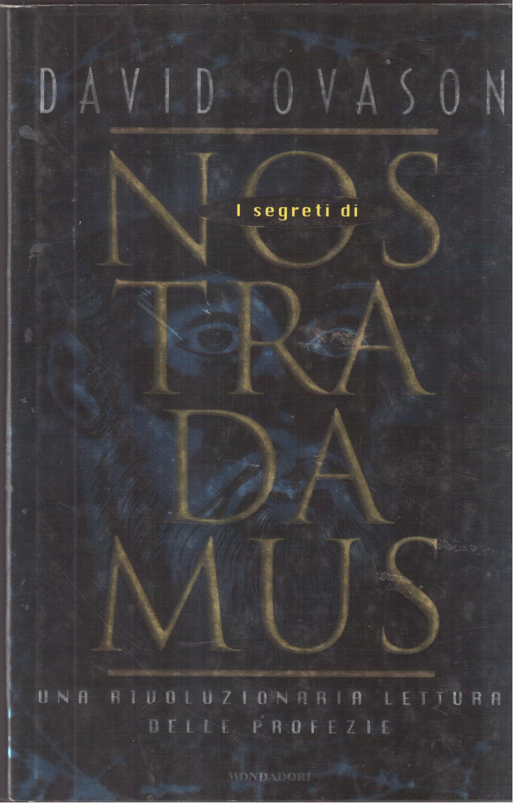I segreti di Nostradamus Una rivoluzionaria lettura delle profezie
