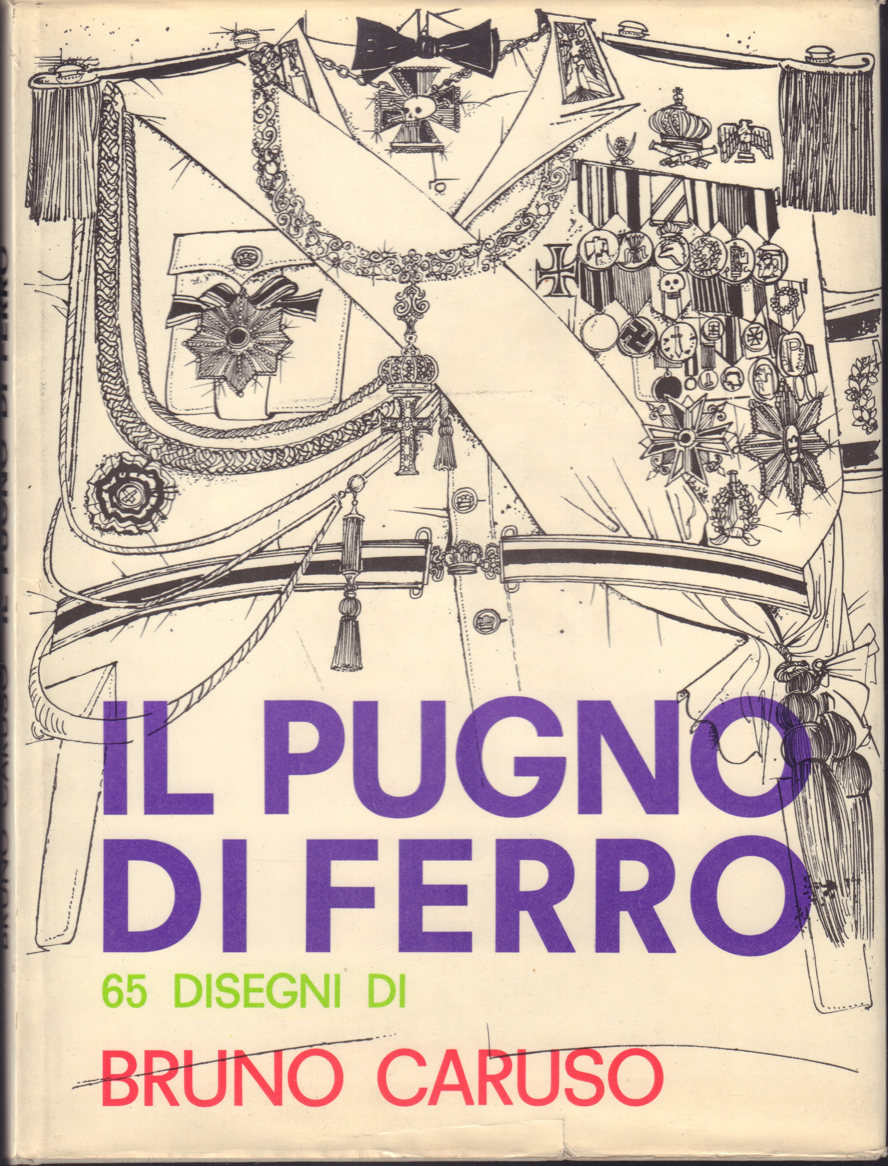 Il pugno di ferro 65 disegni di Bruno Caruso sull'Italia, …