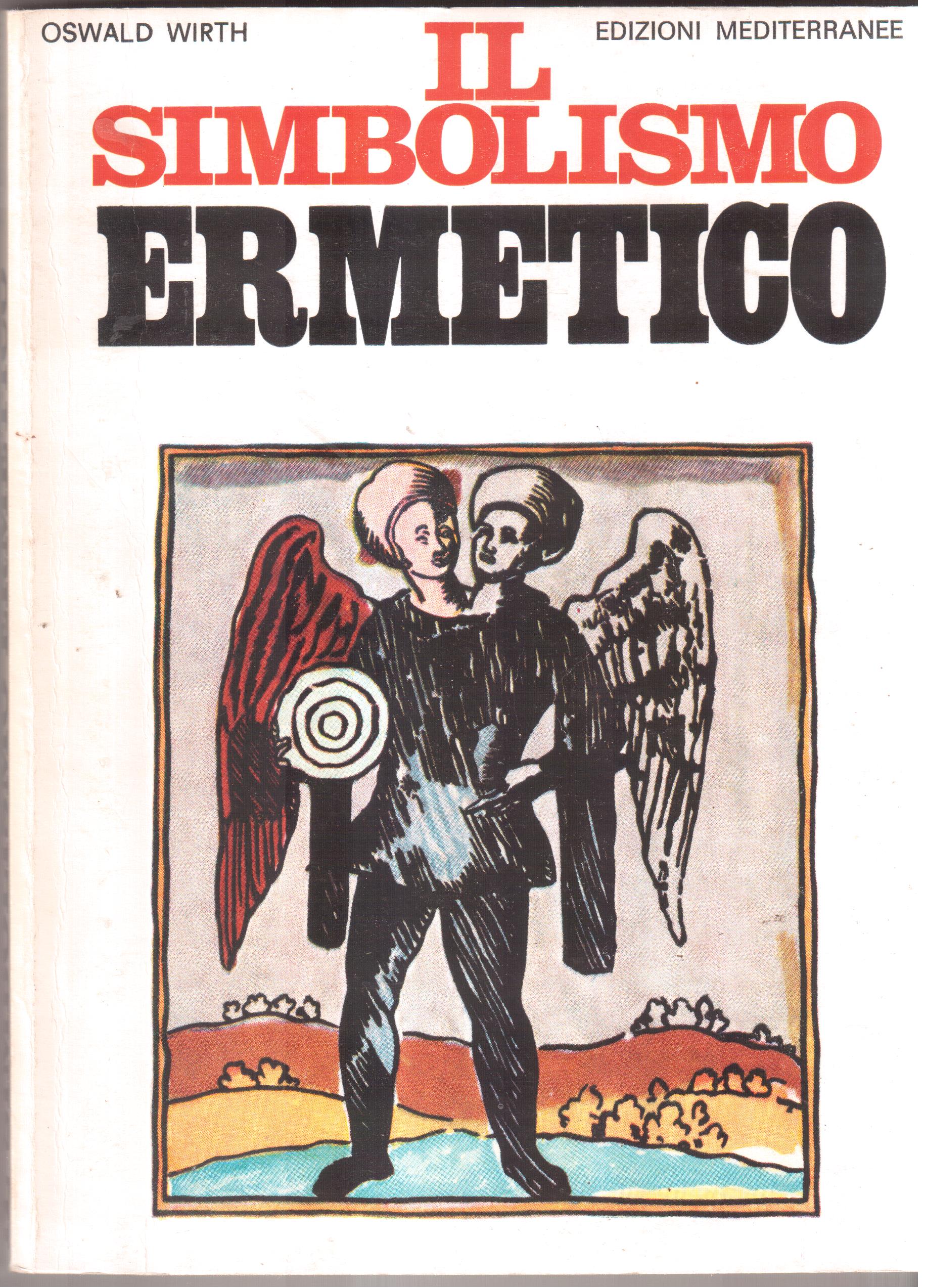 Il Simbolismo Ermetico nei suoi rapporti con l' Alchimia e …