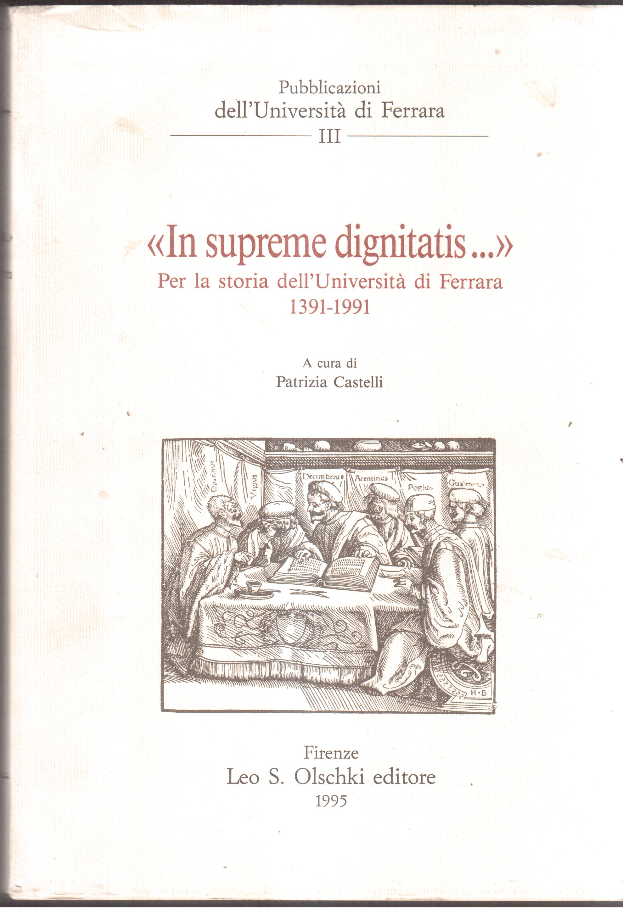 In supreme dignitatis Per la storia dell'Università di Ferrara 1392-1991