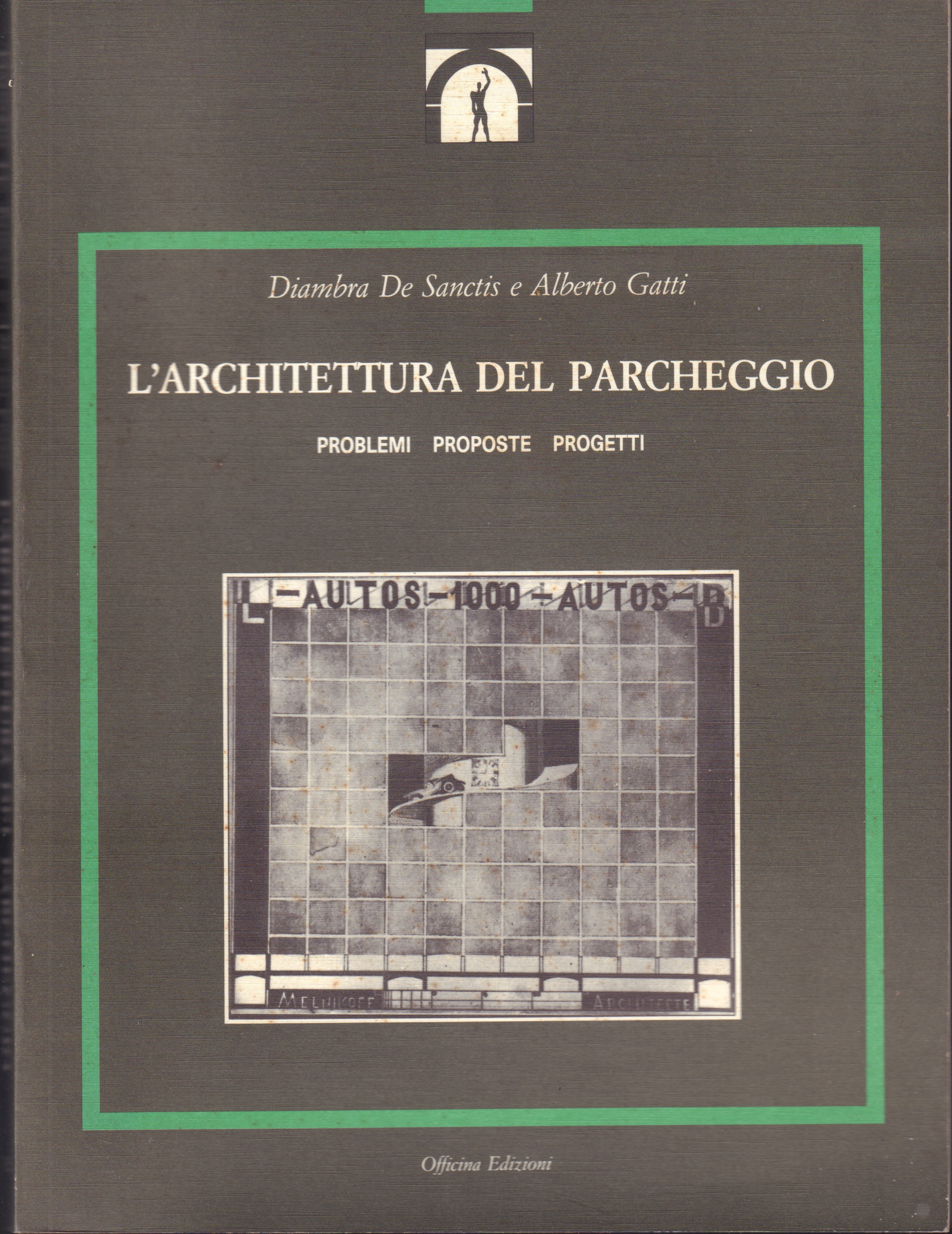 L'architettura del parcheggio Problemi - Proposte - Progetti