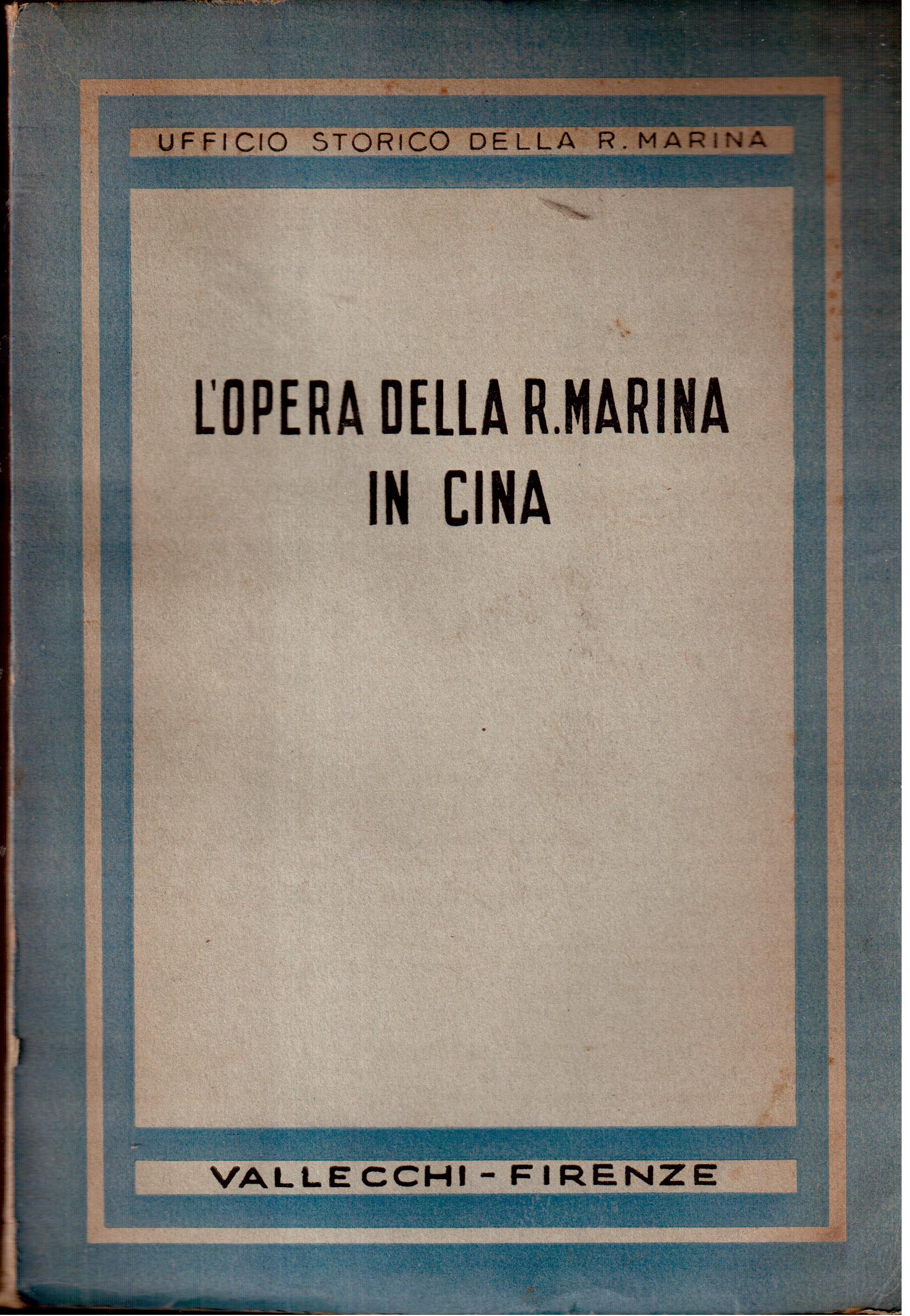 L'Opera della R.Marina in Cina- Dall'assedio delle legazioni nel 1900 …