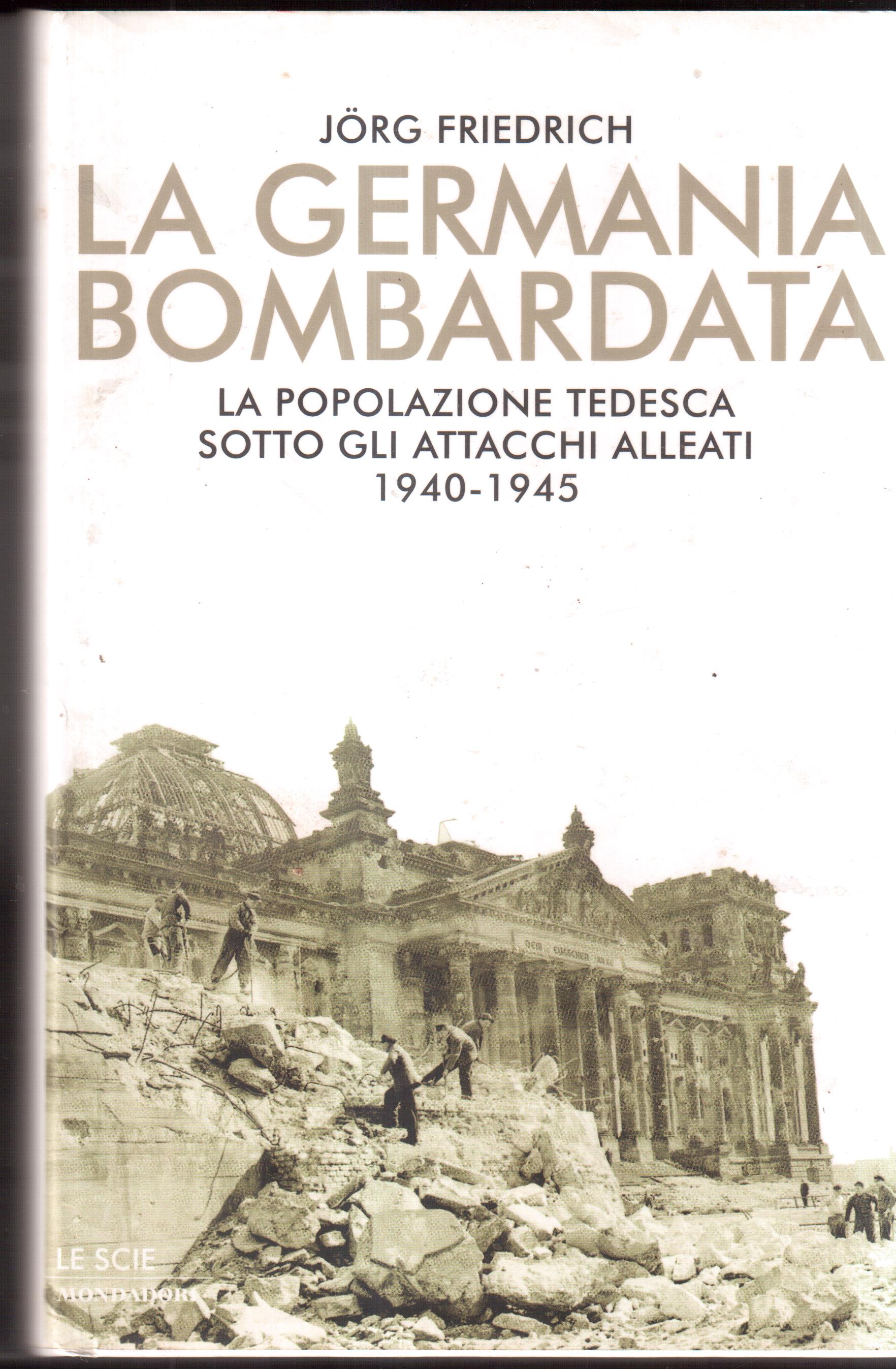 La Germania bombardata- La popolazione tedesca sotto gli attacchi alleati …