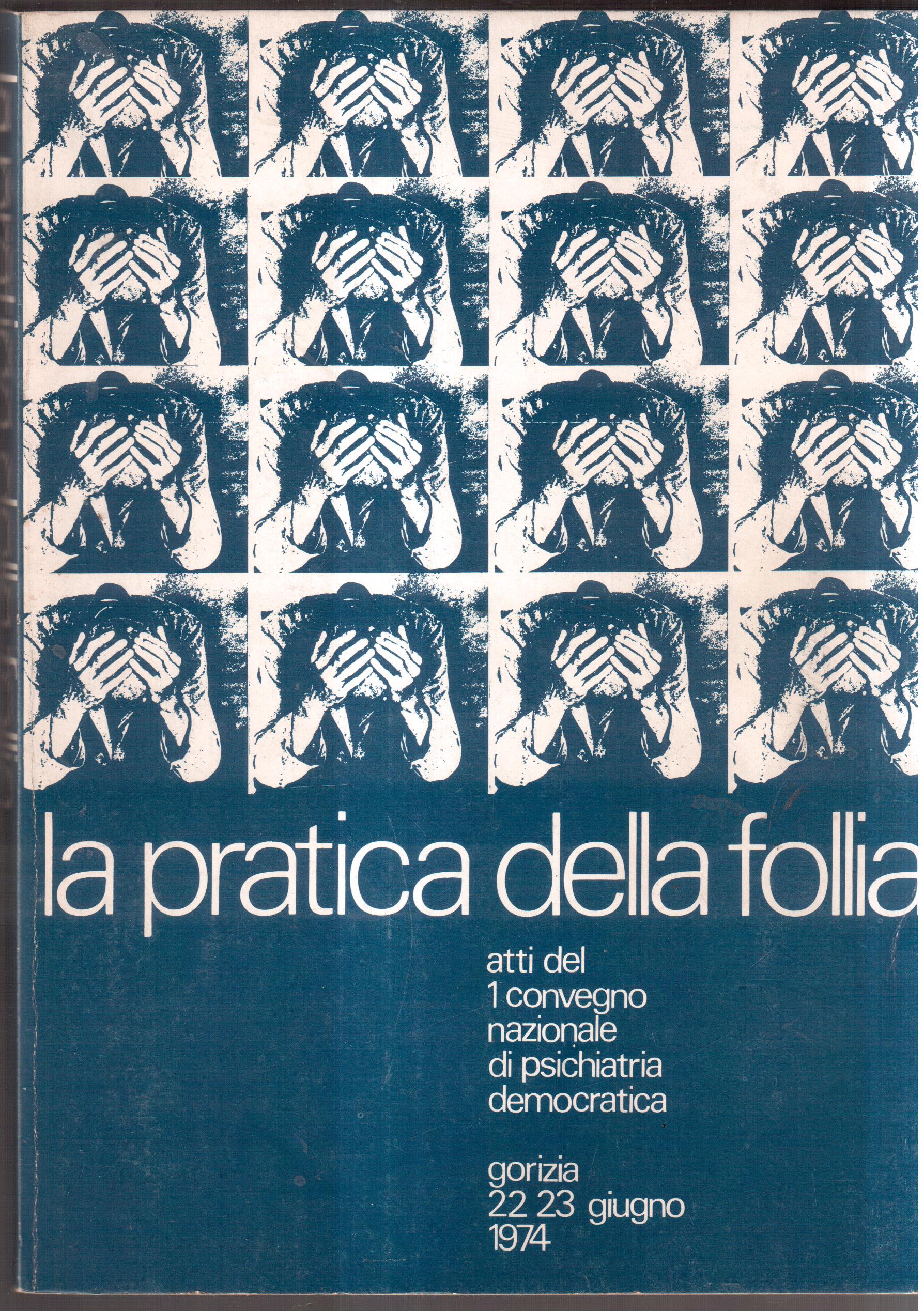 La pratica della follia- Atti del 1° Convegno Nazionale di …