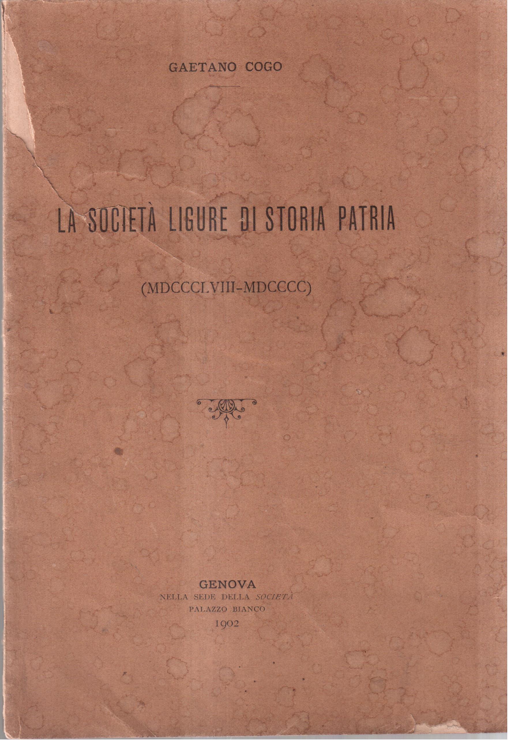 La Società Ligure di Storia Patria ( MDCCCLVIII-MDCCCC )