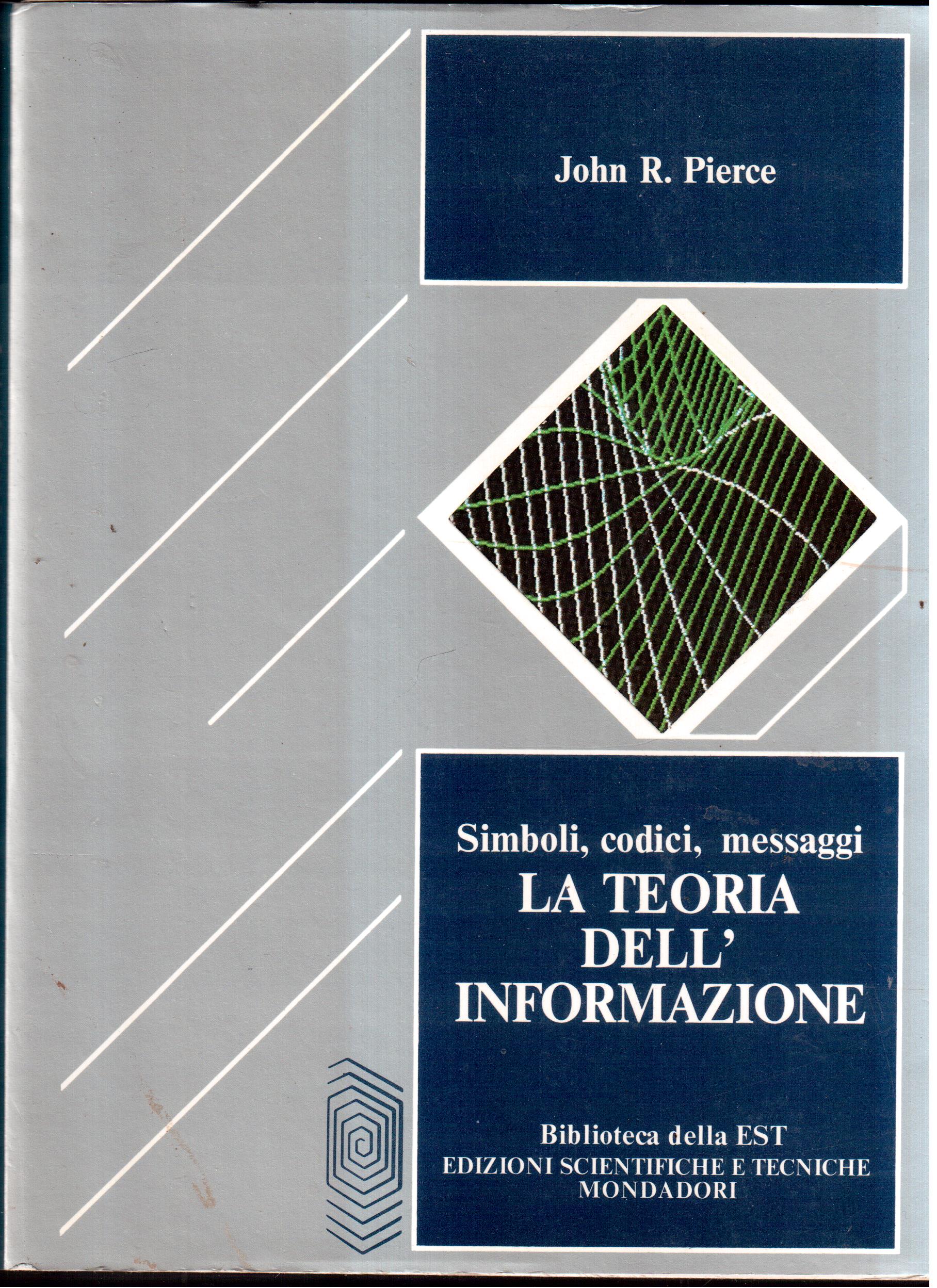 La teoria dell'informazione- Simboli, codici, messaggi