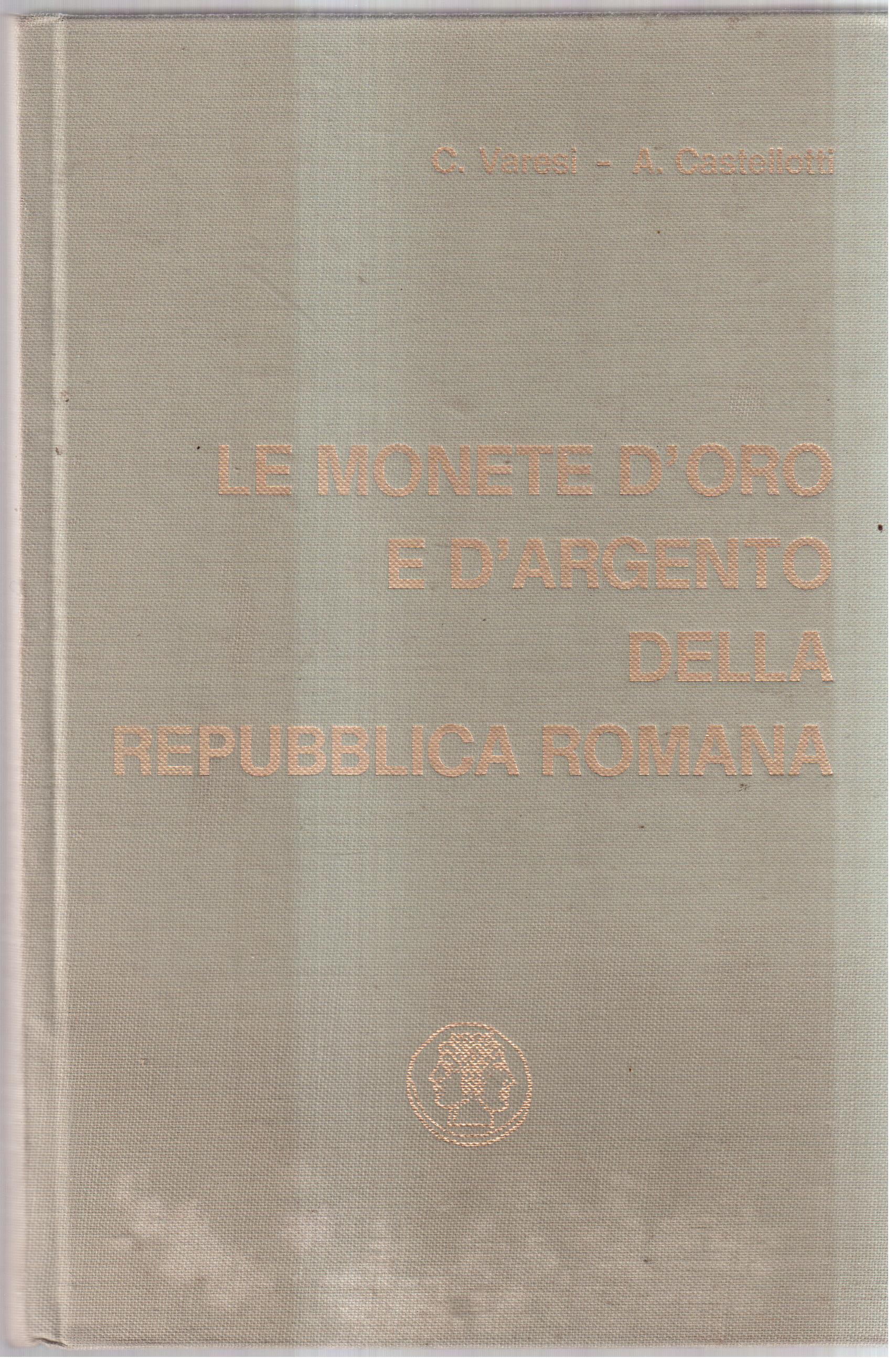 Le monete d' oro e d' argento della Repubblica Romana