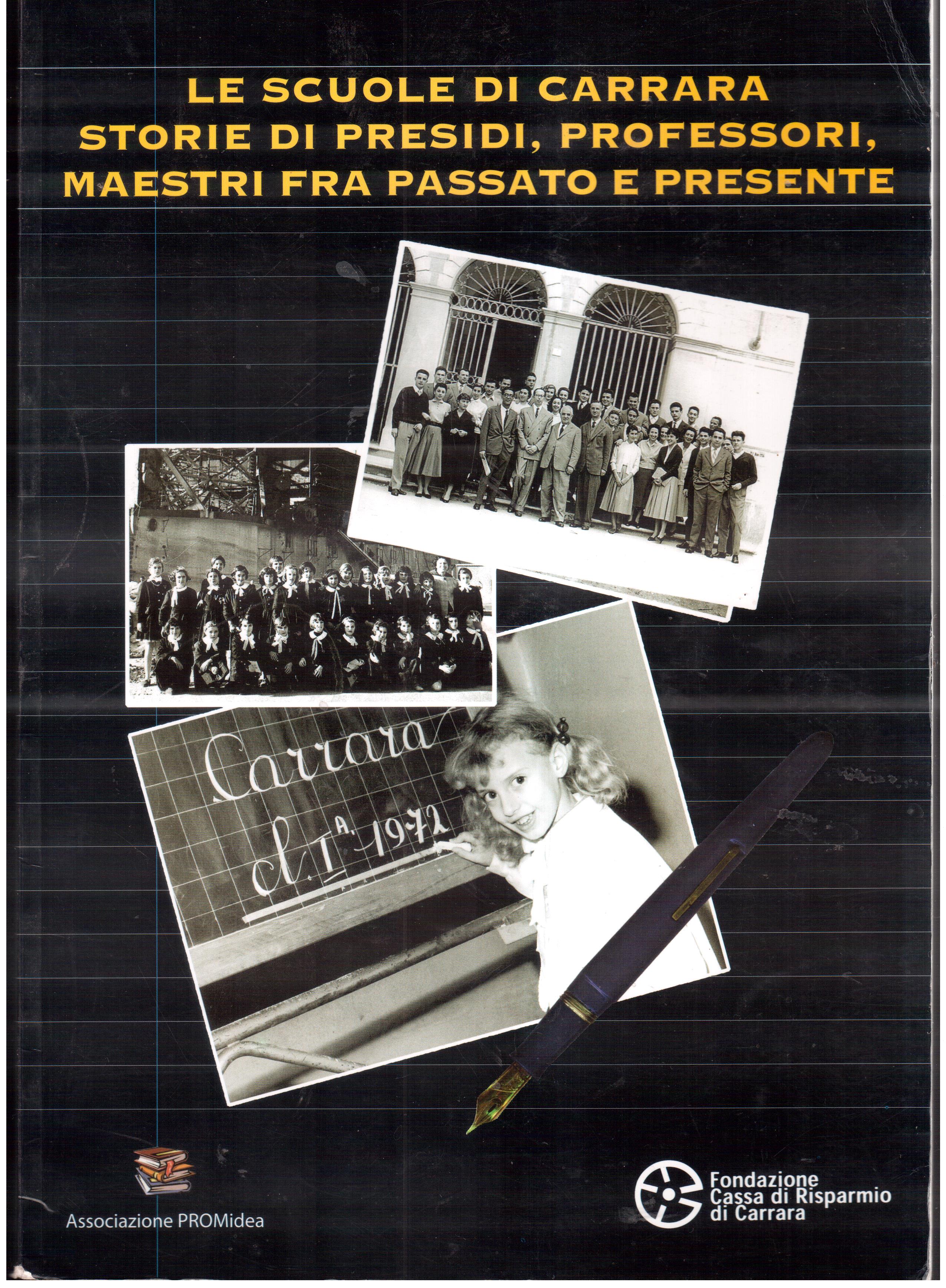 Le scuole di Carrara- Storie di Presidi, professori, maestri fra …