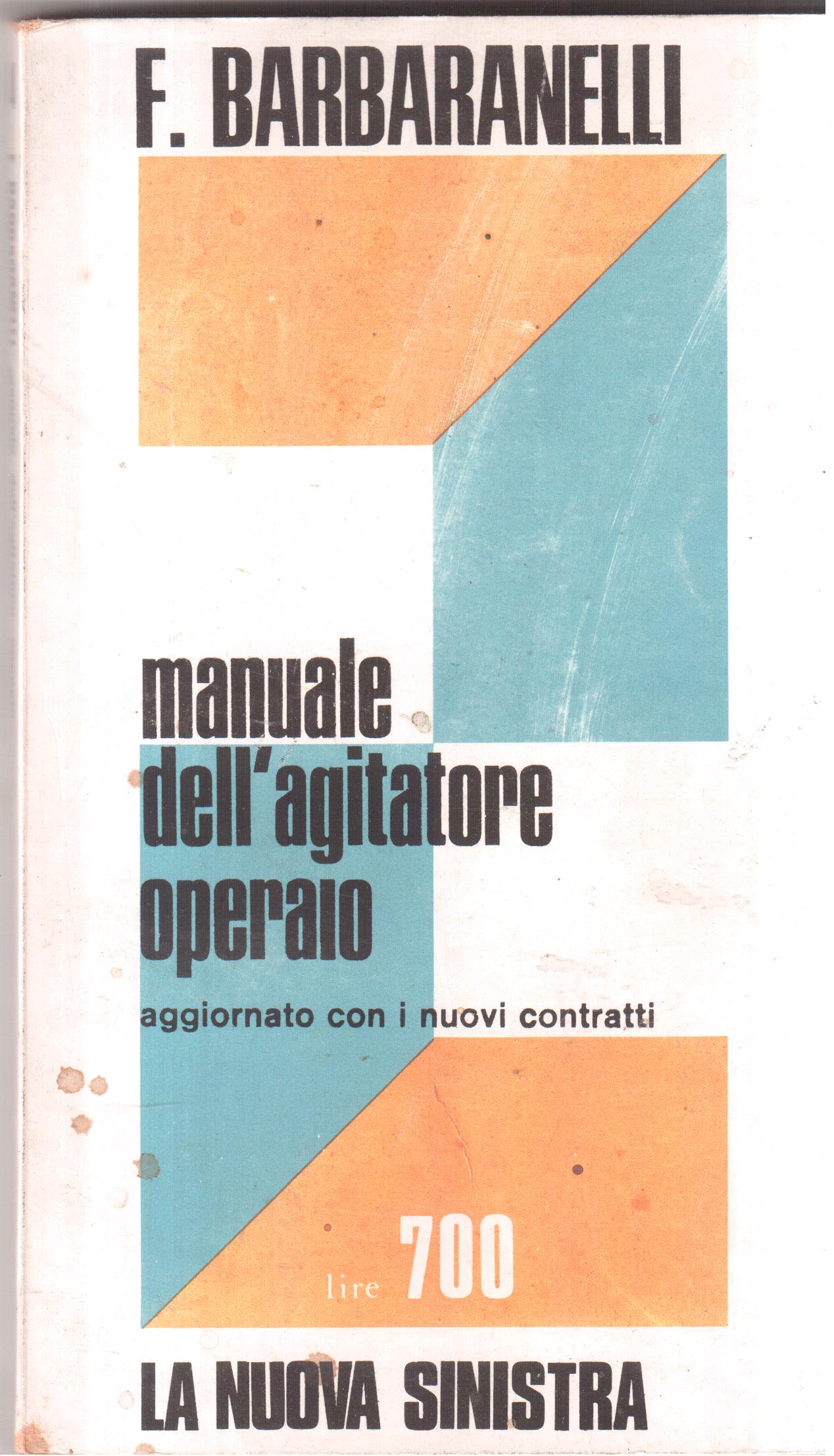 Manuale dell'agitatore operaio aggiornato con i nuovi contratti