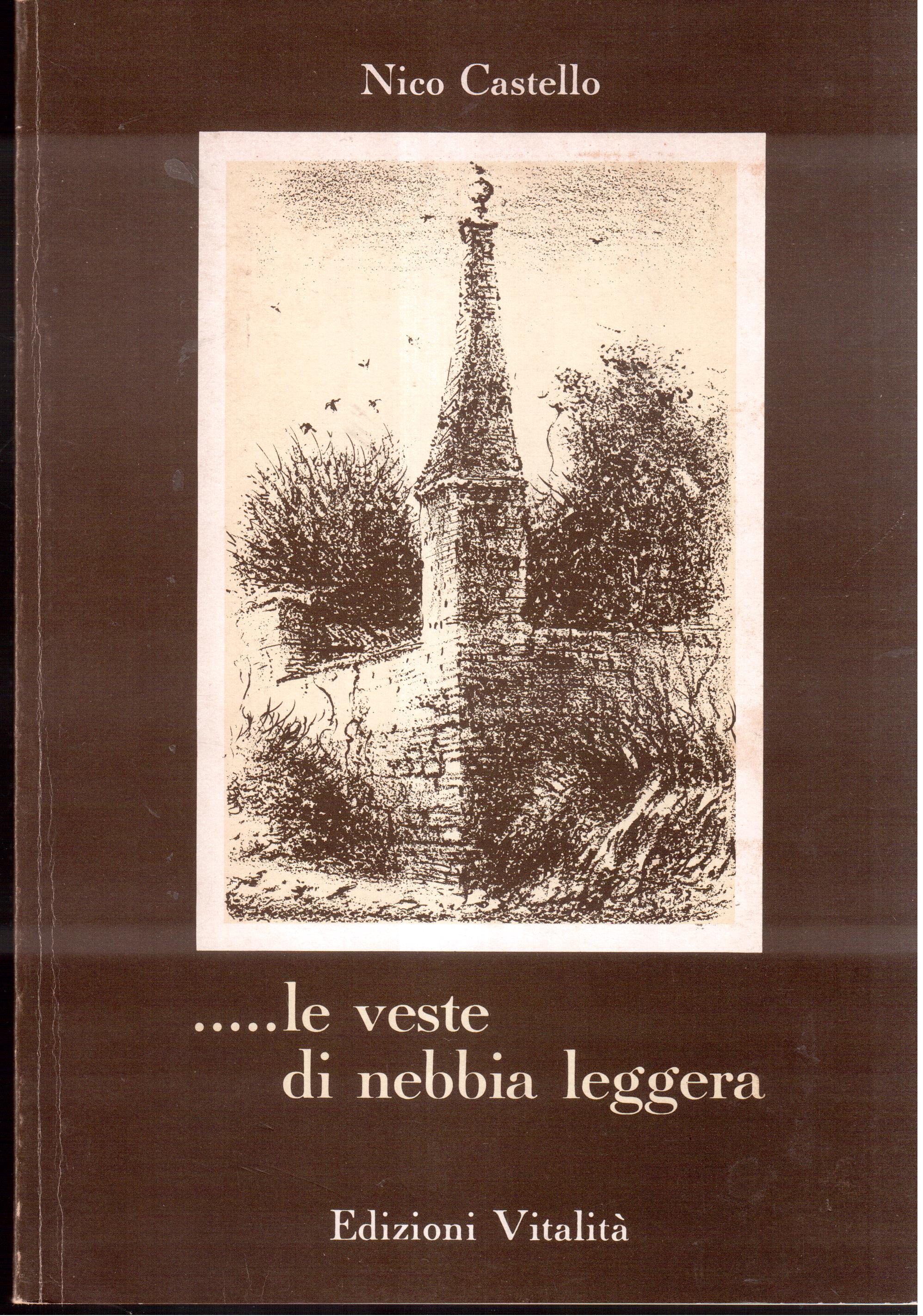 Nico Castello - ...le veste di nebbia leggera- Poesie