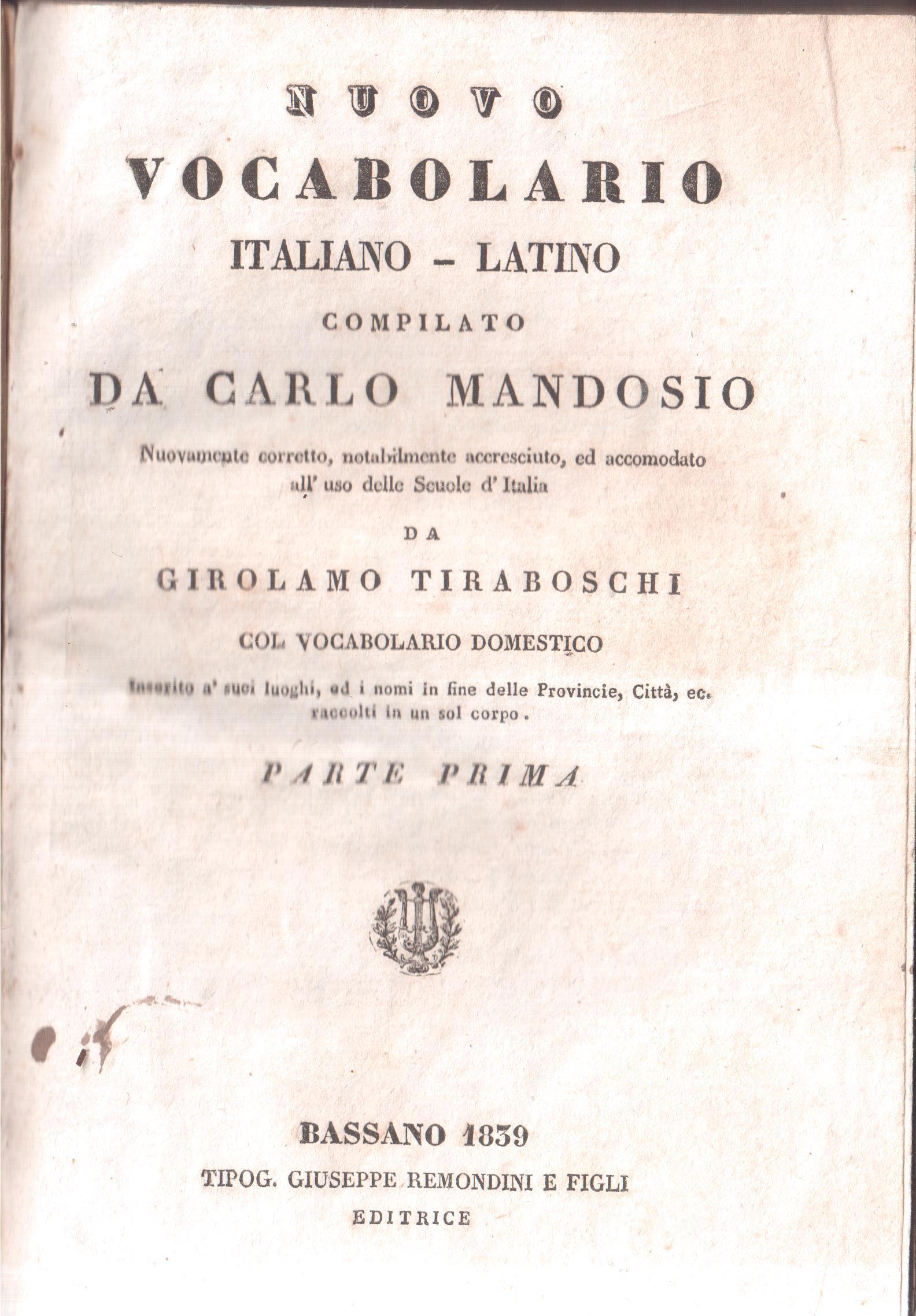 Nuovo vocabolario italiano-latino, latino-italiano compilato da Carlo Mandosio. Nuovamente corretto, …