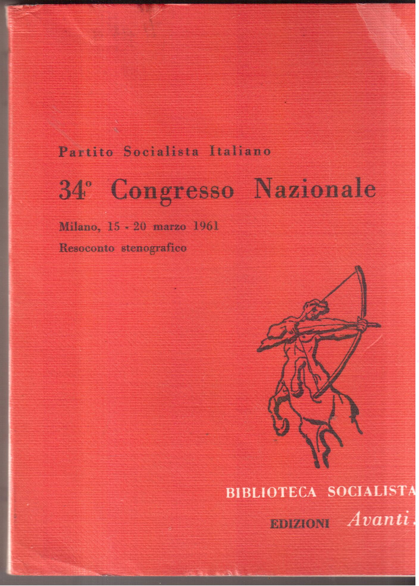 Partito Socialista Italiano- 34° Congresso Nazionale- Milano, 15-20 marzo 1961- …
