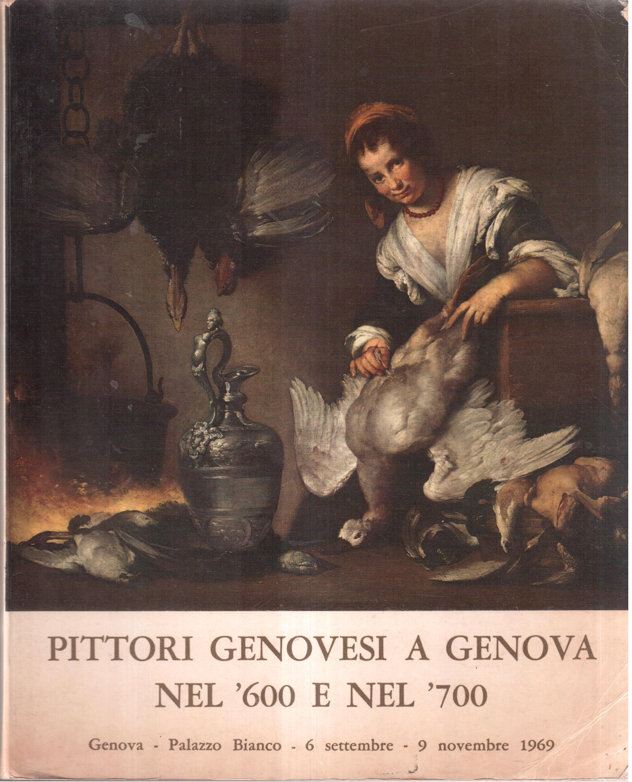 Pittori genovesi a Genova nel '600 e nel '700 Genova, …