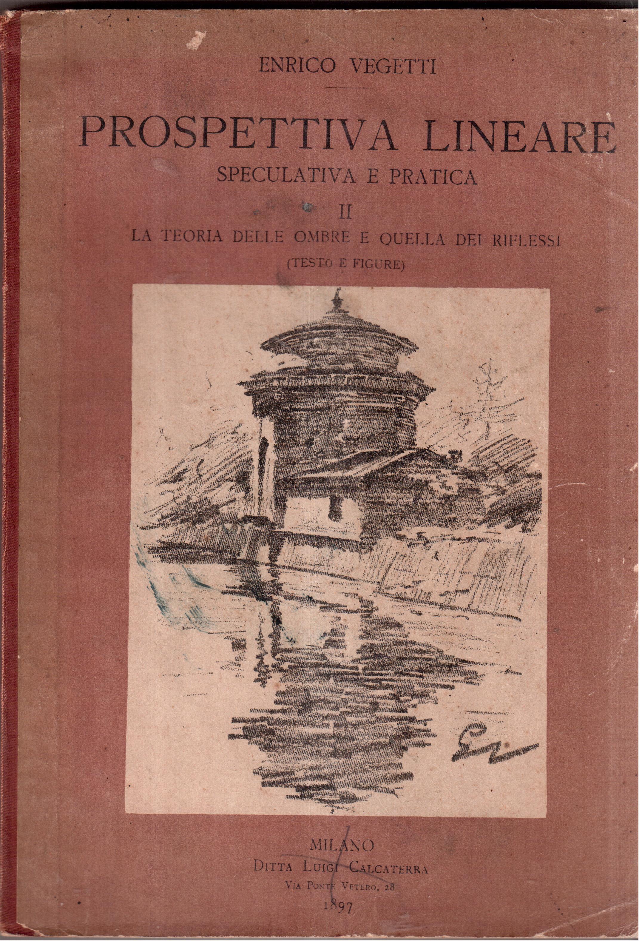 Prospettiva lineare speculativa e pratica vol. II° - La teoria …