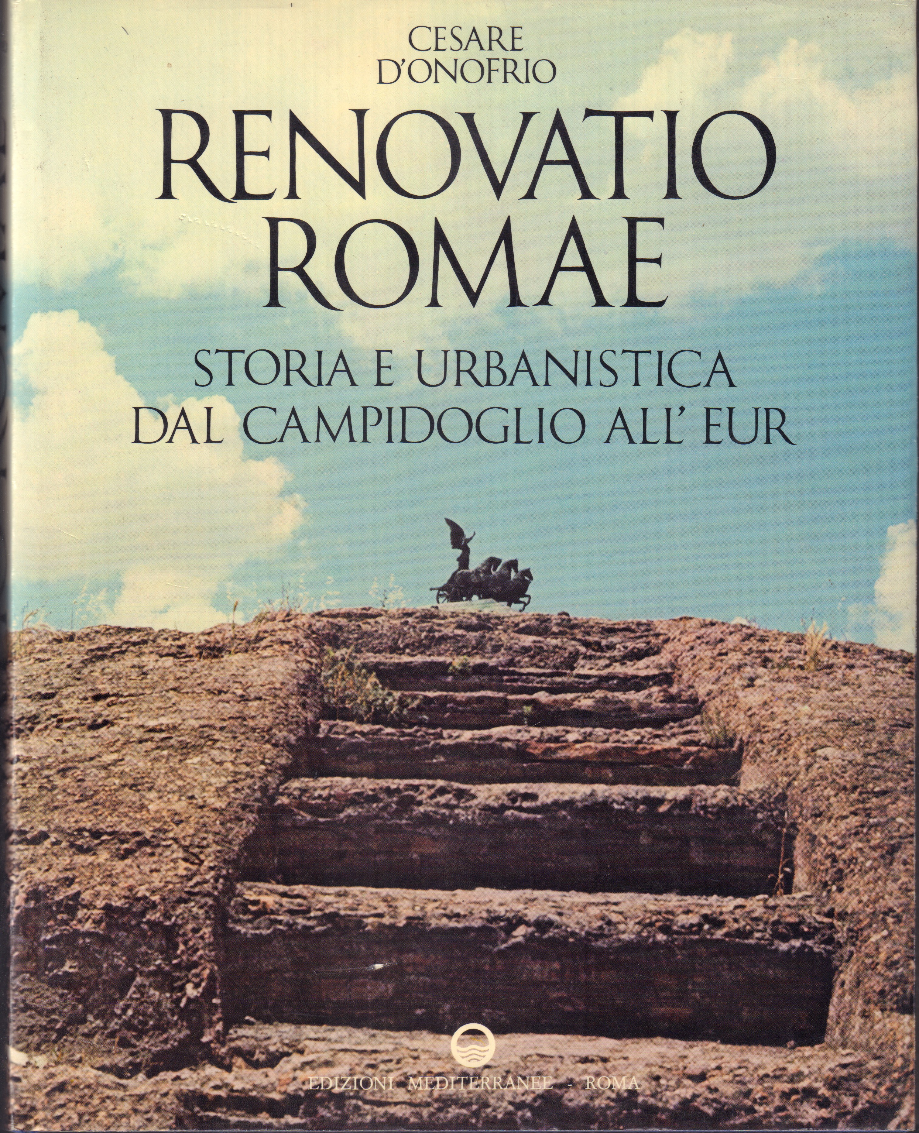 Renovatio Romae Storia e urbanistica dal Campidoglio all'Eur