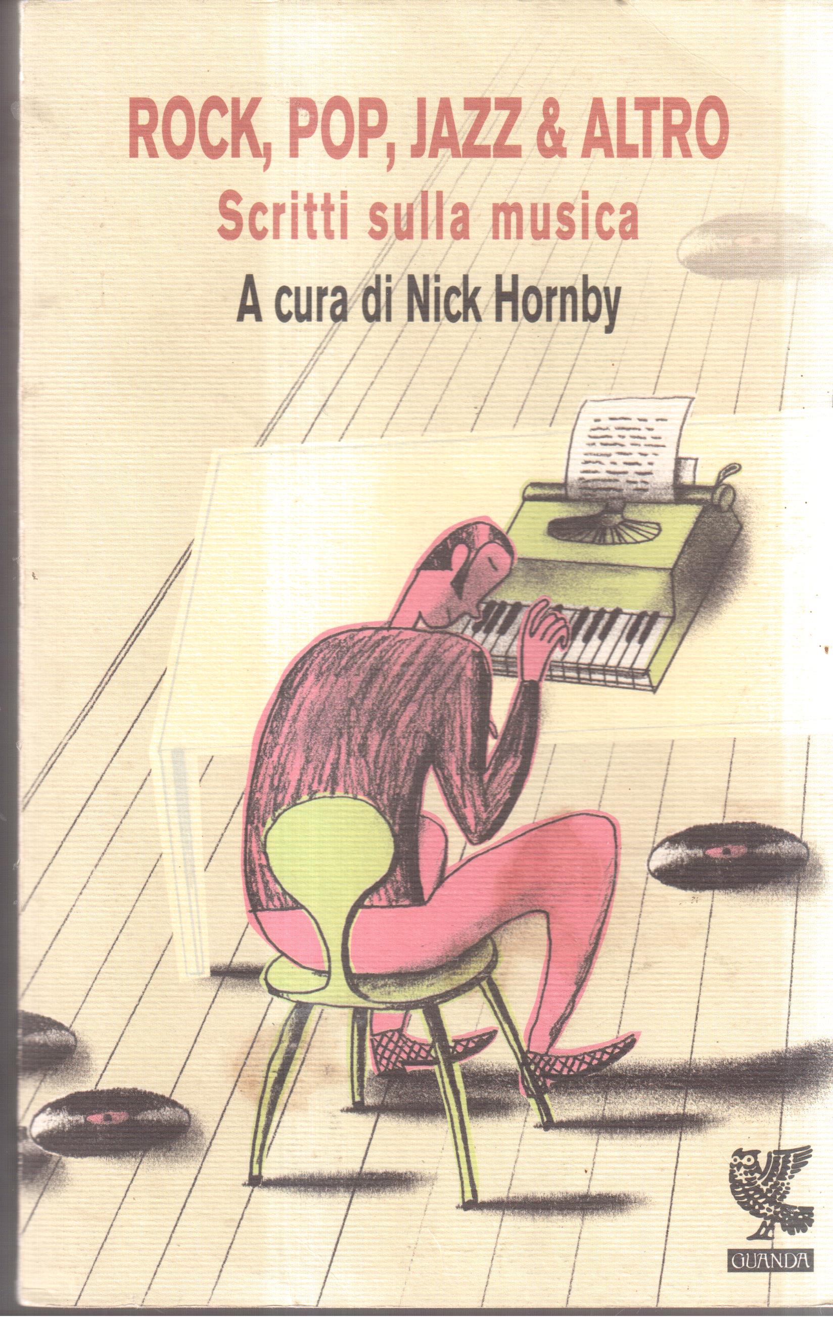 Rock,Pop,Jazz e altro-Scritti sulla musica-A cura di Nick Hornby