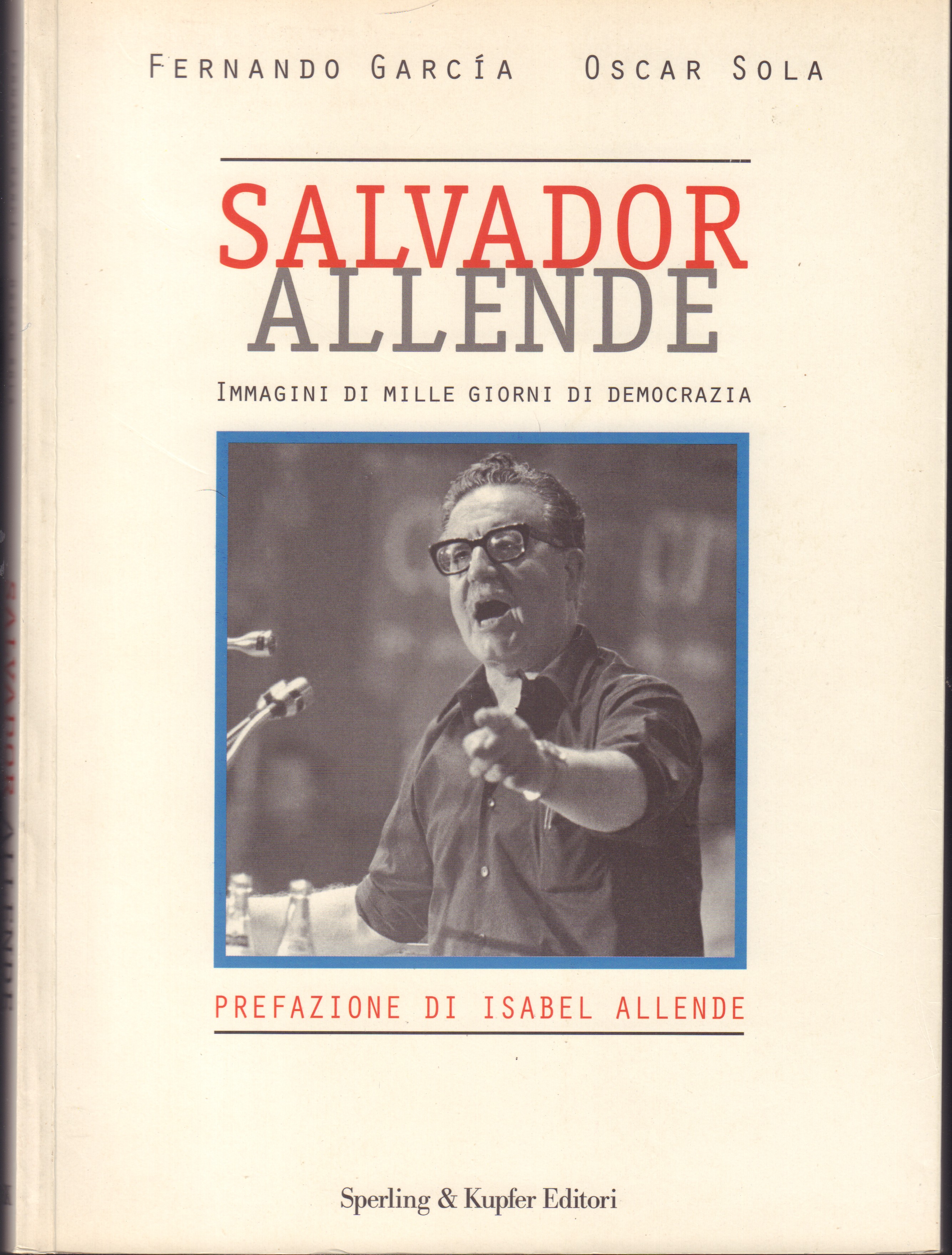 Salvador Allende- Immagini di mille giorni di democrazia