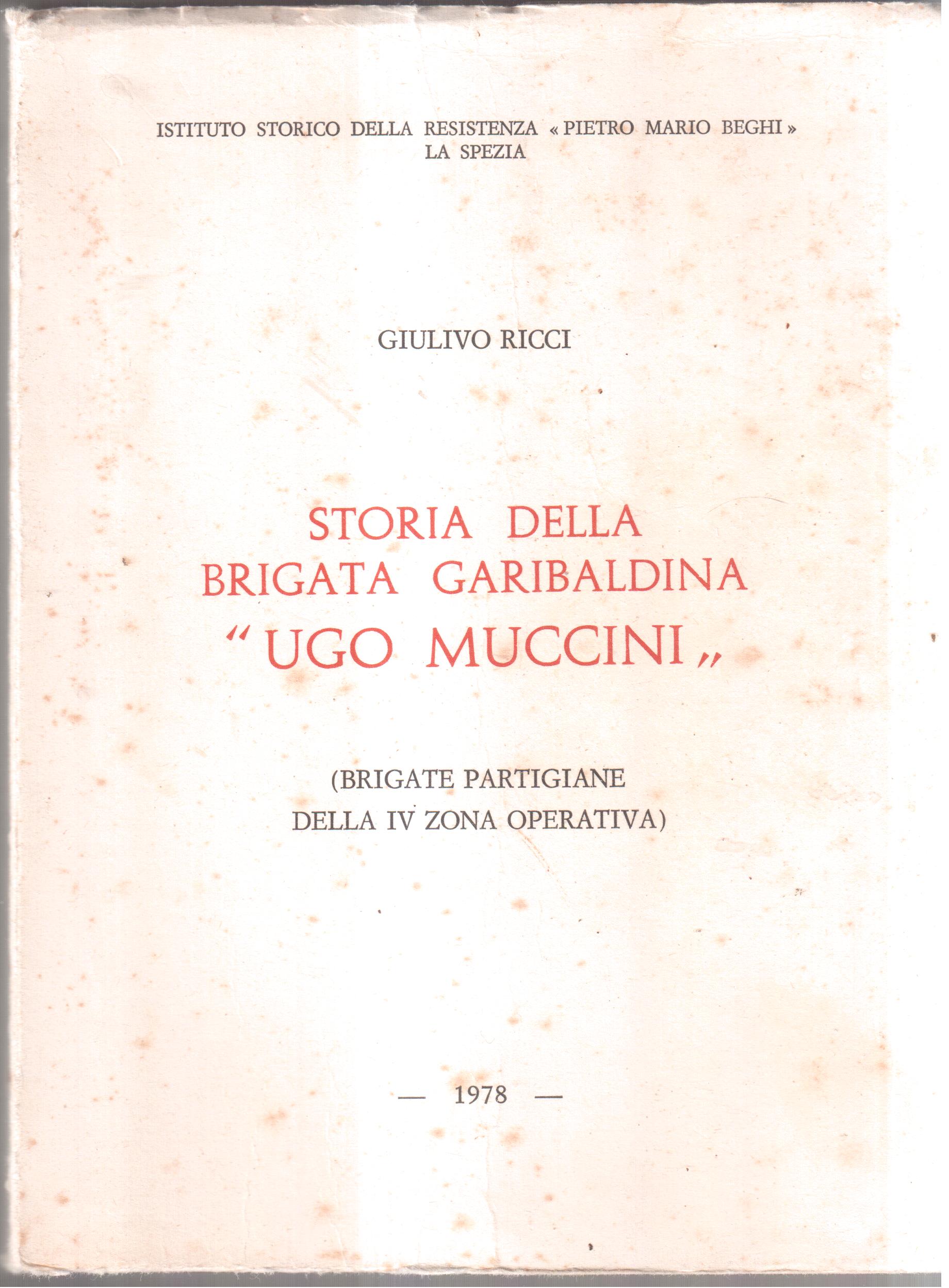 Storia della Brigata Garibaldina " Ugo Muccini " - ( …
