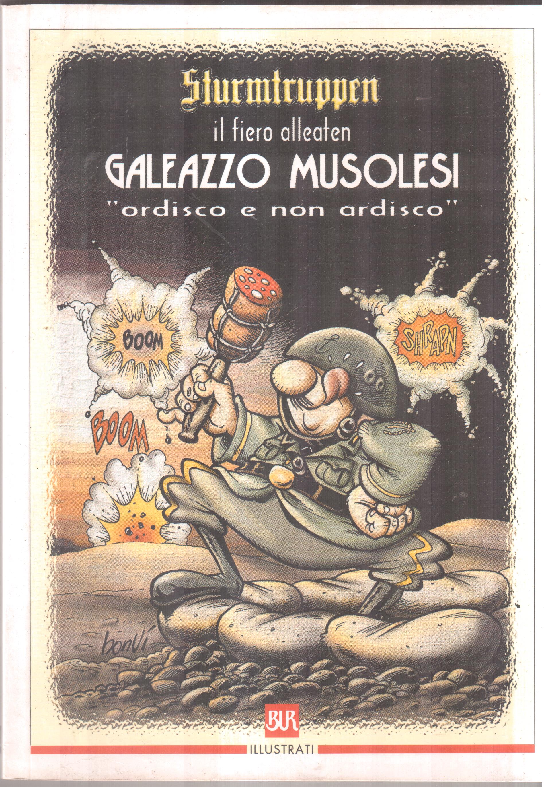 Sturmtruppen- il fiero alleato Galeazzo Musolesi- " ordisco e non …