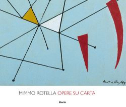 Rotella - Mimmo Rotella. Opere su carta