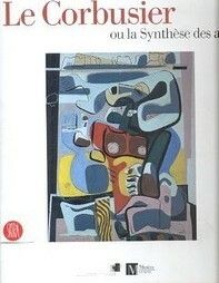 Le Corbusier ou la SynthËse des arts