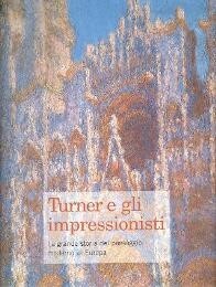 Turner e gli impressionisti, la grande storia del paesaggio moderno …