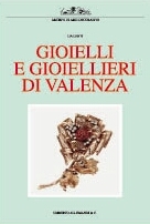 Gioielli e gioiellieri di Valenza . Arte e storia orafa, …