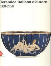 Ceramica italiana d'autore 1900-1950