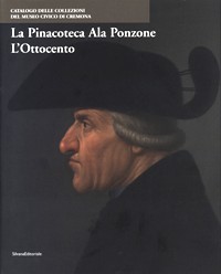 Pinacoteca Ala Ponzone. L' Ottocento (La)