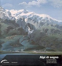 Alpi di sogno, la rappresentazione delle Alpi occidentali dal XIX …