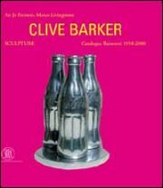 Barker - Clive Barker : sculpture . Catalogue raisonËe . …