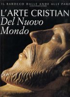 Arte cristiana del Nuovo Mondo . Il barocco dalle Ande …